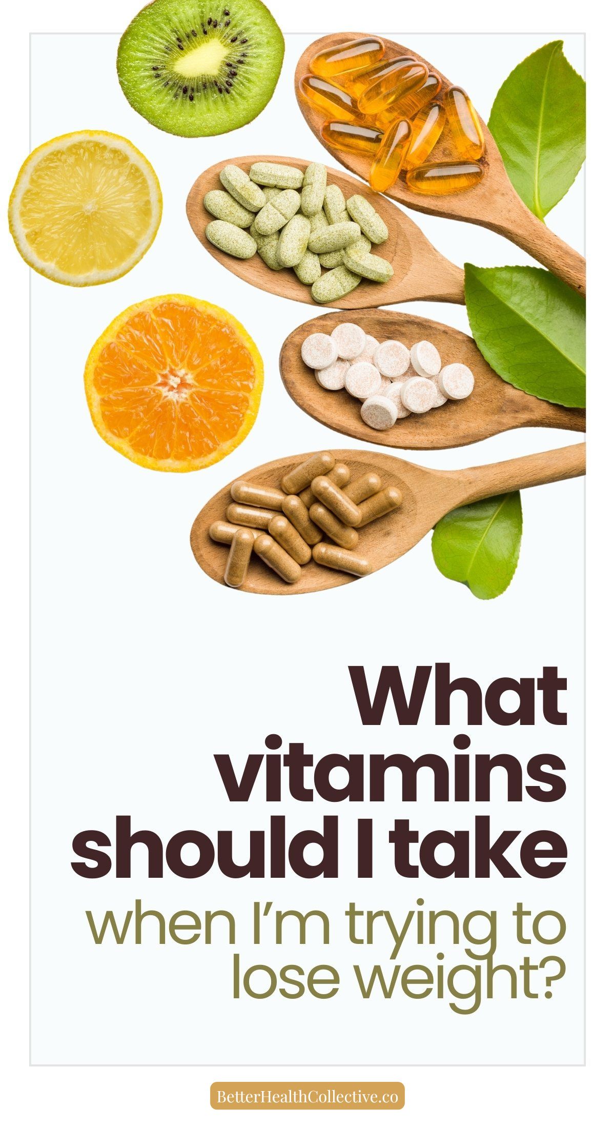 Wooden spoons with assorted pills and capsules, surrounded by slices of kiwi, lemon, and orange. Text reads: “What vitamin supplements for dieters should I take when I’m trying to lose weight?”.