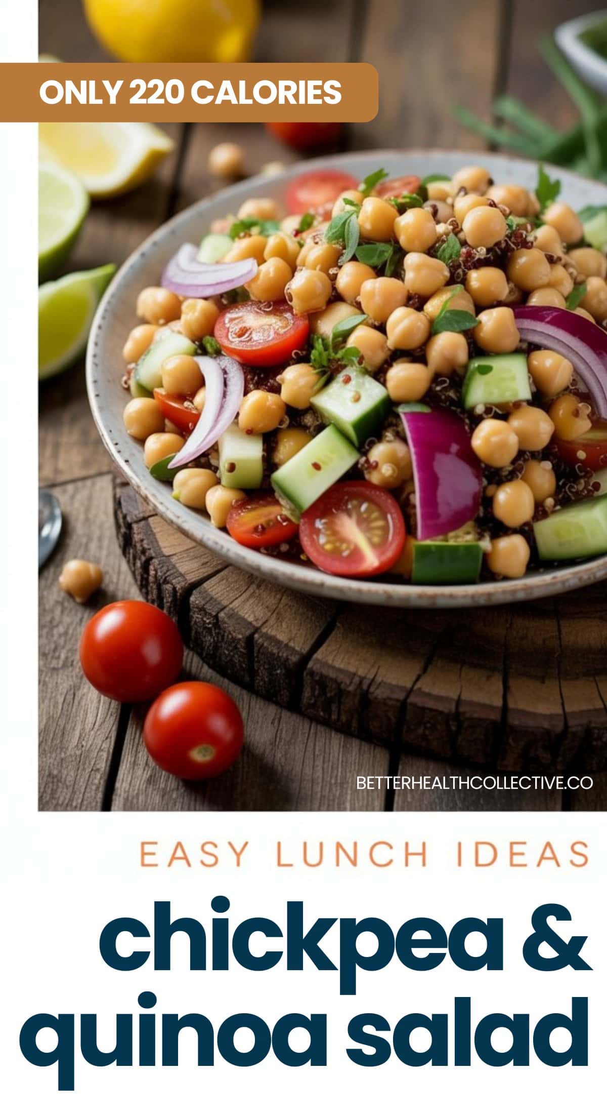 A bowl of Chickpea and Quinoa Salad: Easy Healthy Recipe with cucumbers, tomatoes, and red onions sits on a wooden table, surrounded by fresh cherry tomatoes and lime wedges. Text reads: Only 220 calories. Easy lunch ideas. Chickpea & quinoa salad.