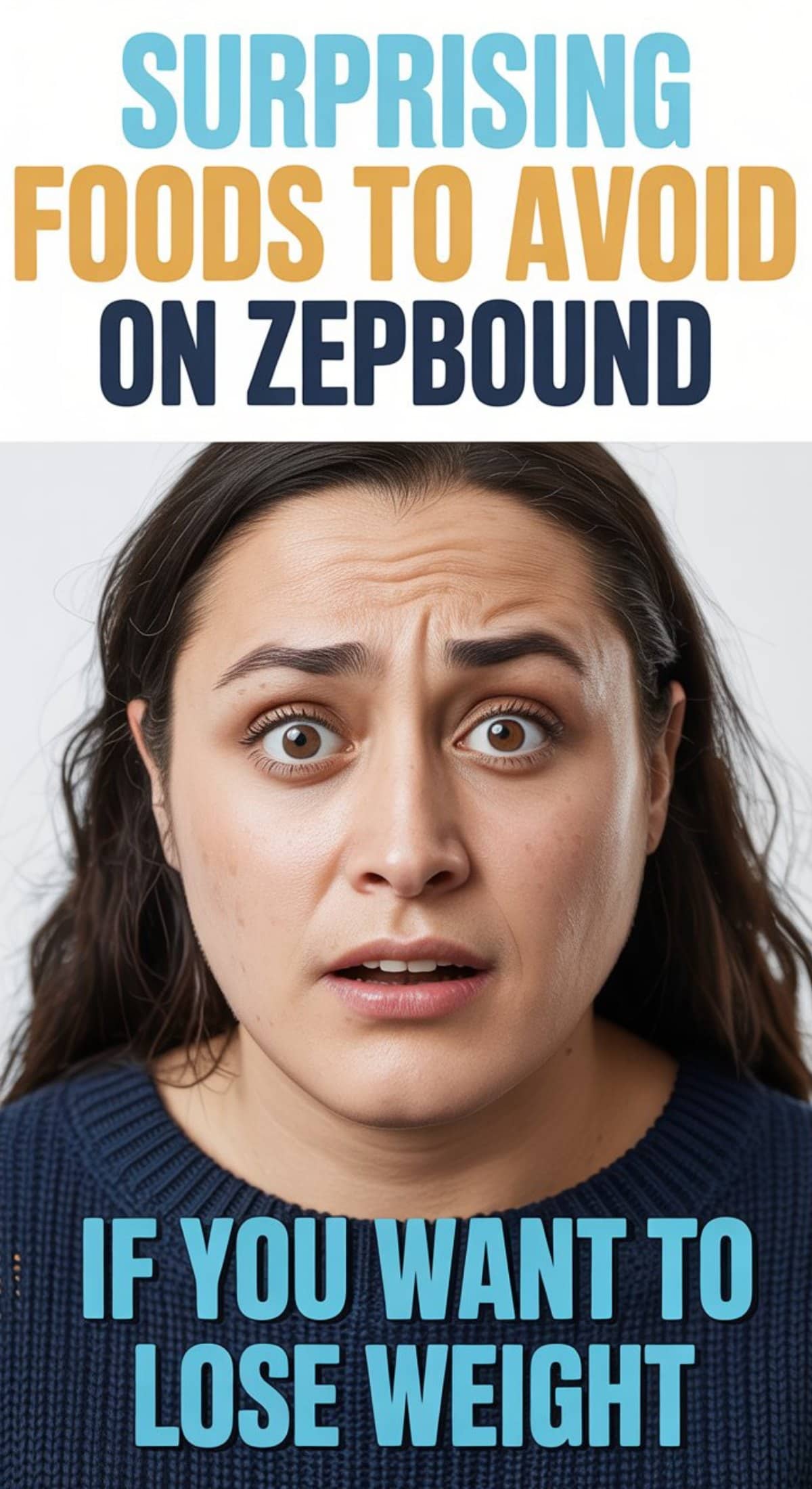 A worried woman looks at the camera. The text above her reads, Surprising foods to avoid when losing weight on Zepbound, and below her, If you want to lose weight.