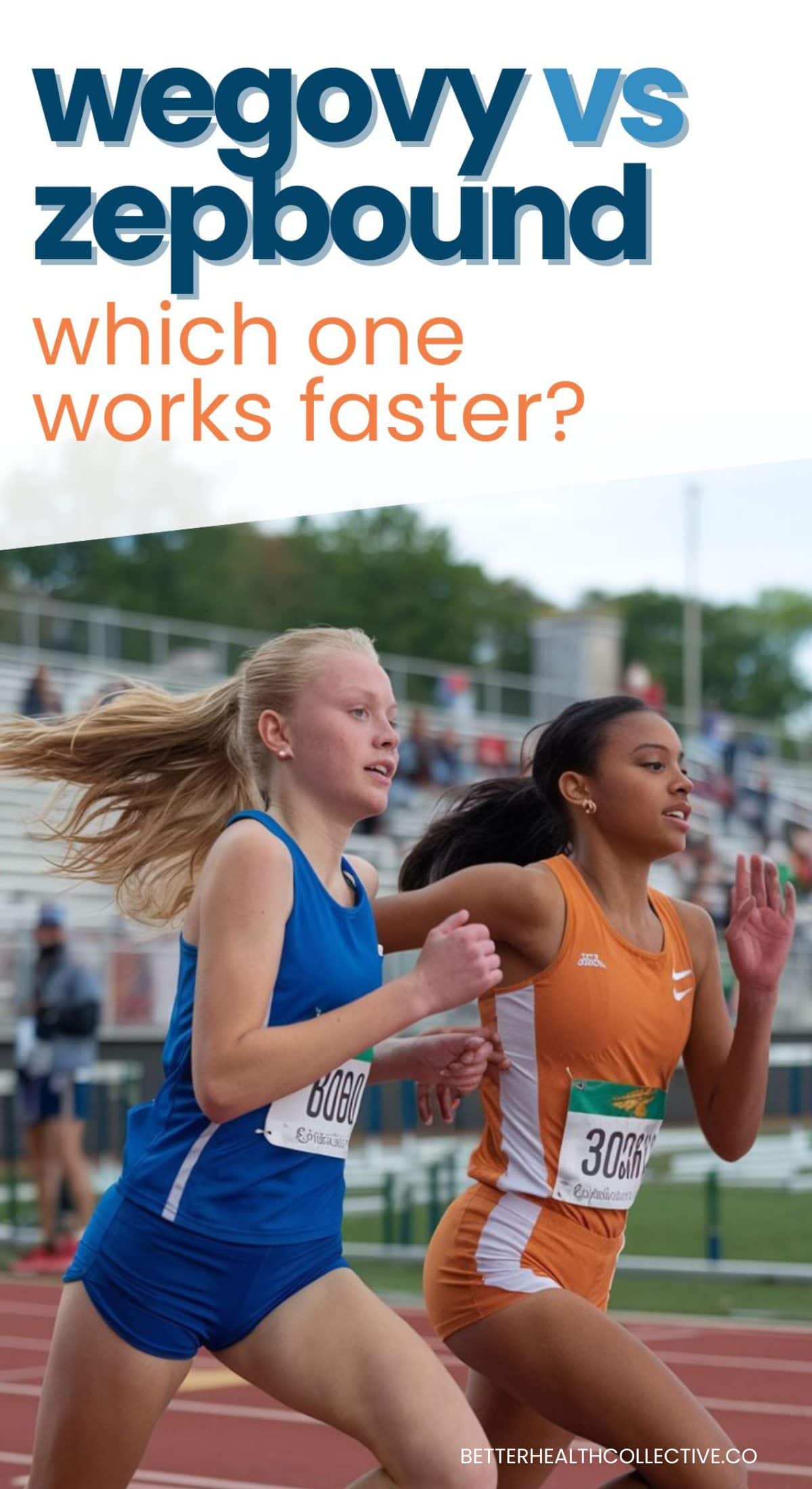 Two girls in athletic uniforms sprint on a track. Text above reads, Wegovy vs Zepbound—which works faster? with BETTERHEALTHCOLLECTIVE.CO at the bottom.
