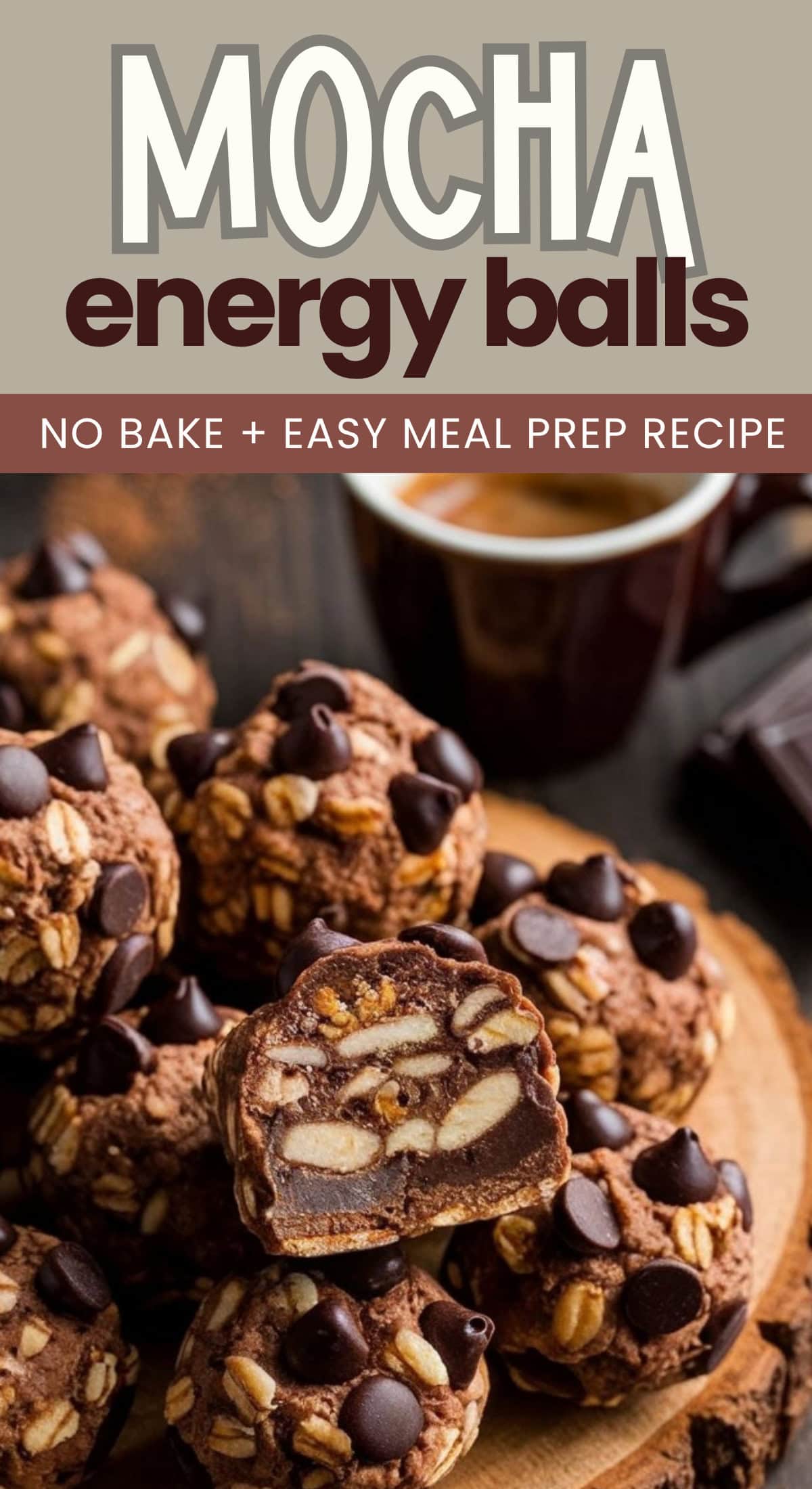 A close-up of mocha energy balls with oats and chocolate chips on a wooden board. One ball is cut open, revealing the inside. Text reads: Mocha energy balls—no bake, easy meal prep recipe. Perfect coffee snack!.