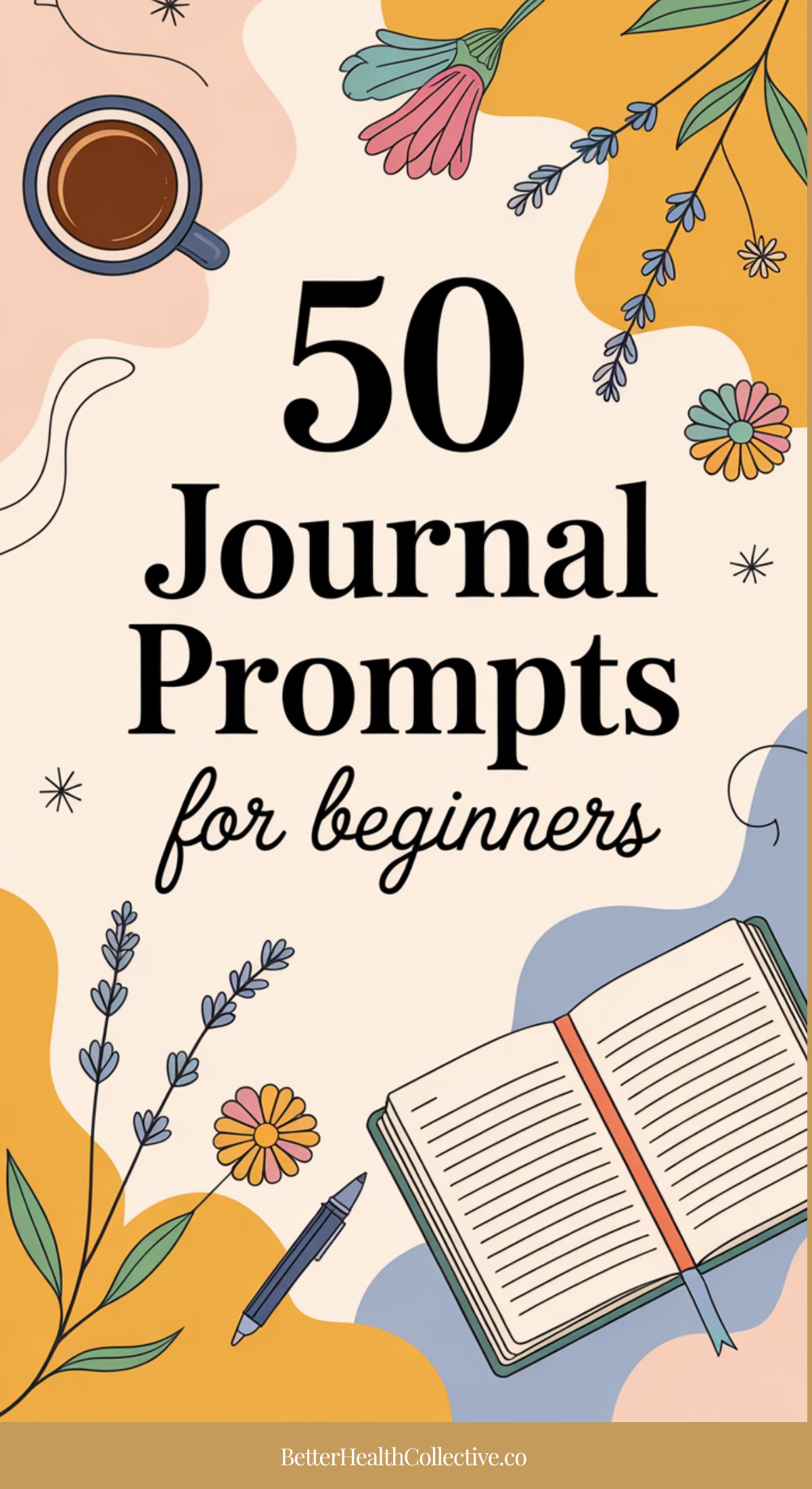 An illustrated cover with flowers, a coffee cup, and an open journal, featuring the text: 50 Easy Journal Prompts for beginners. The website BetterHealthCollective.co is at the bottom.