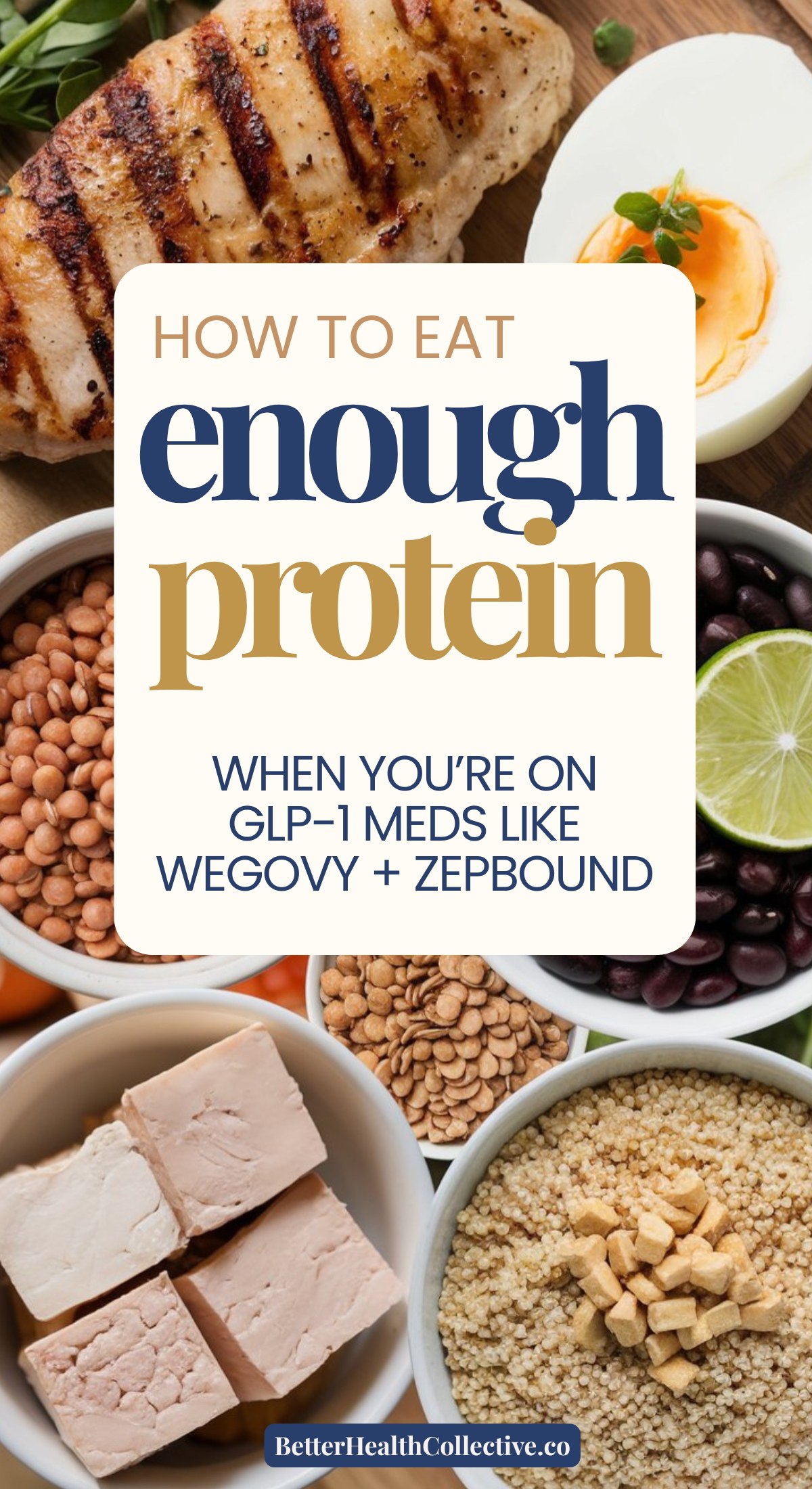 A variety of high-protein foods, including grilled chicken, tofu, beans, quinoa, and a boiled egg, surround a text box that reads: How to hit your protein goals when you’re on GLP-1 meds like Wegovy + Zepbound.