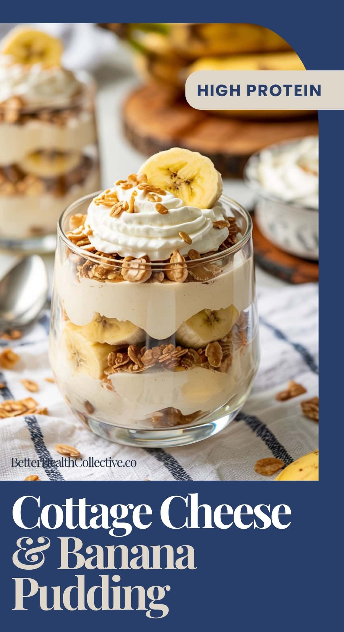 A glass filled with layers of cottage cheese banana pudding, banana slices, granola, and whipped cream—topped with a banana slice and granola. The text reads “High Protein Cottage Cheese & Banana Pudding,” a delicious no-bake dessert.
