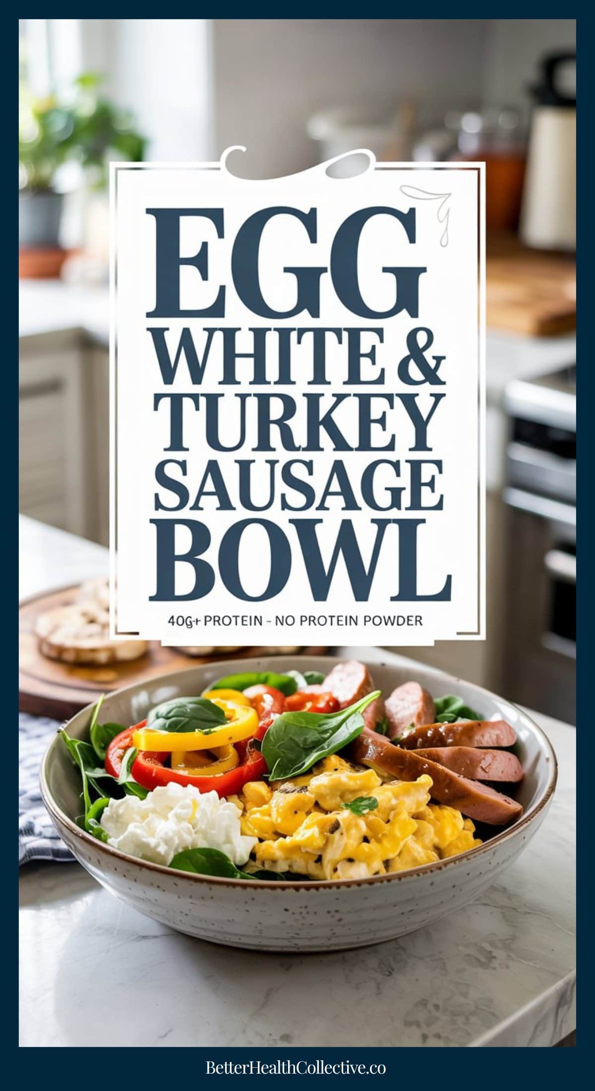 A bowl filled with scrambled eggs, sliced turkey sausage, fresh spinach, cherry tomatoes, and bell pepper sits on a kitchen counter. Overlaid text reads: “Breakfast Protein Bowl—40g+ Protein—No Protein Powder.”.