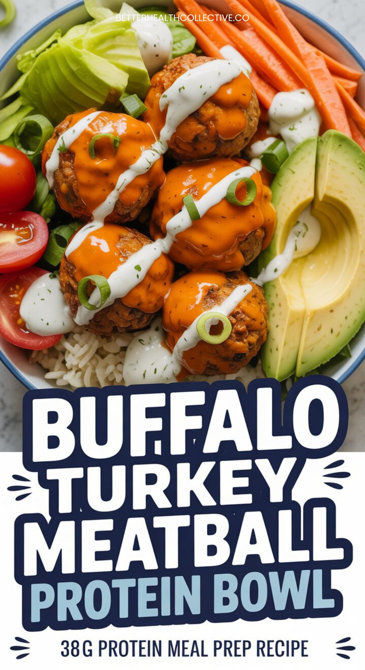 A high protein meal prep: Buffalo Turkey Meatballs drizzled with sauce, served over rice, avocado, carrots, cucumber, grape tomatoes, and ranch. Text reads: Buffalo Turkey Meatball Protein Bowl—38g protein for your ultimate protein bowl fix.