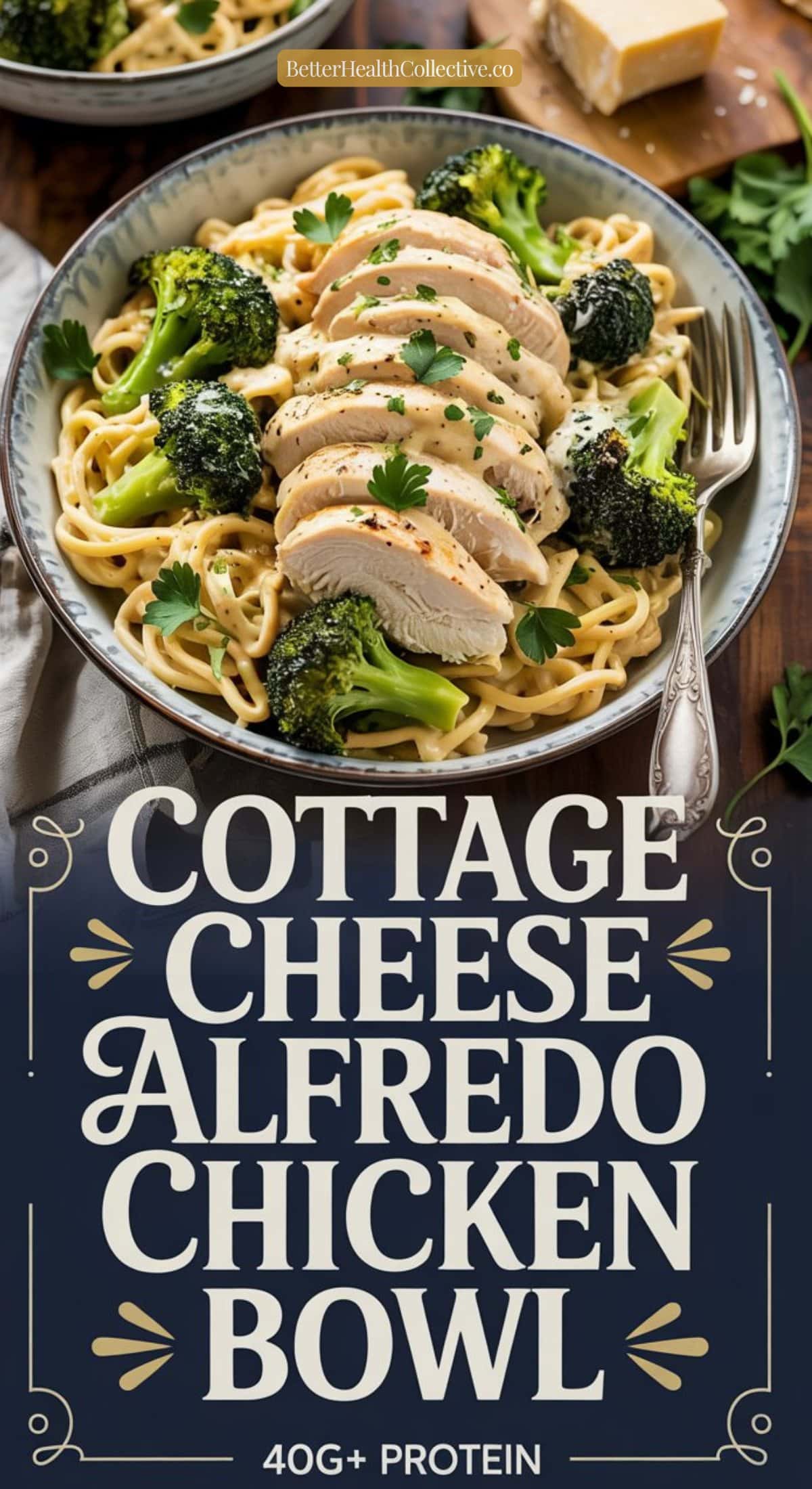 A bowl of pasta topped with sliced chicken breast, broccoli, and parsley in a creamy Cottage Cheese Alfredo sauce. Text overlay reads: High Protein Chicken Bowl, 40g+ Protein.