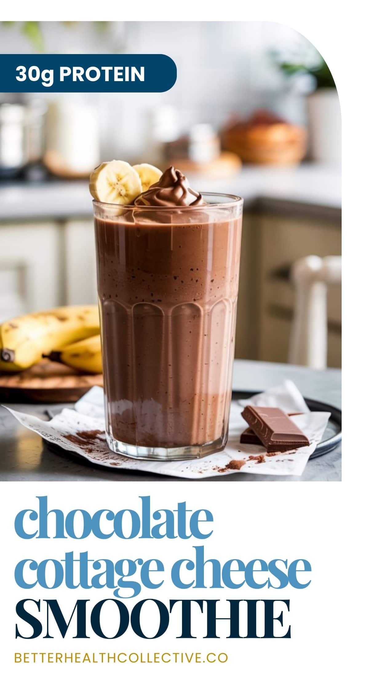 A tall glass of cottage cheese chocolate smoothie topped with banana slices sits on a napkin beside chocolate pieces and bananas. Text reads “30g Protein” and “chocolate cottage cheese smoothie” with a website link below.
