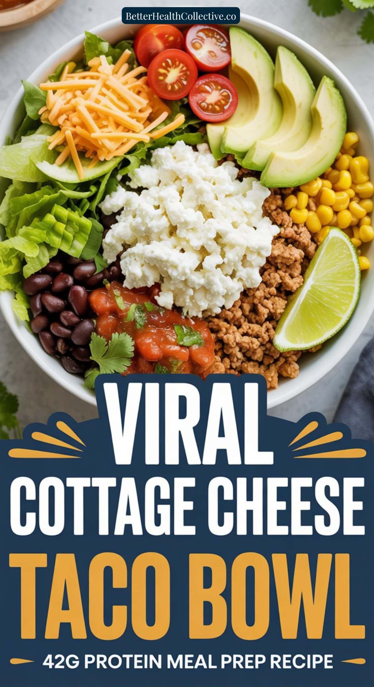 A delicious protein bowl featuring lettuce, shredded cheese, avocado, corn, black beans, salsa, ground meat, and creamy cottage cheese. Text on image: Viral Cottage Cheese Taco Bowl – 42g Protein Meal Prep Recipe.