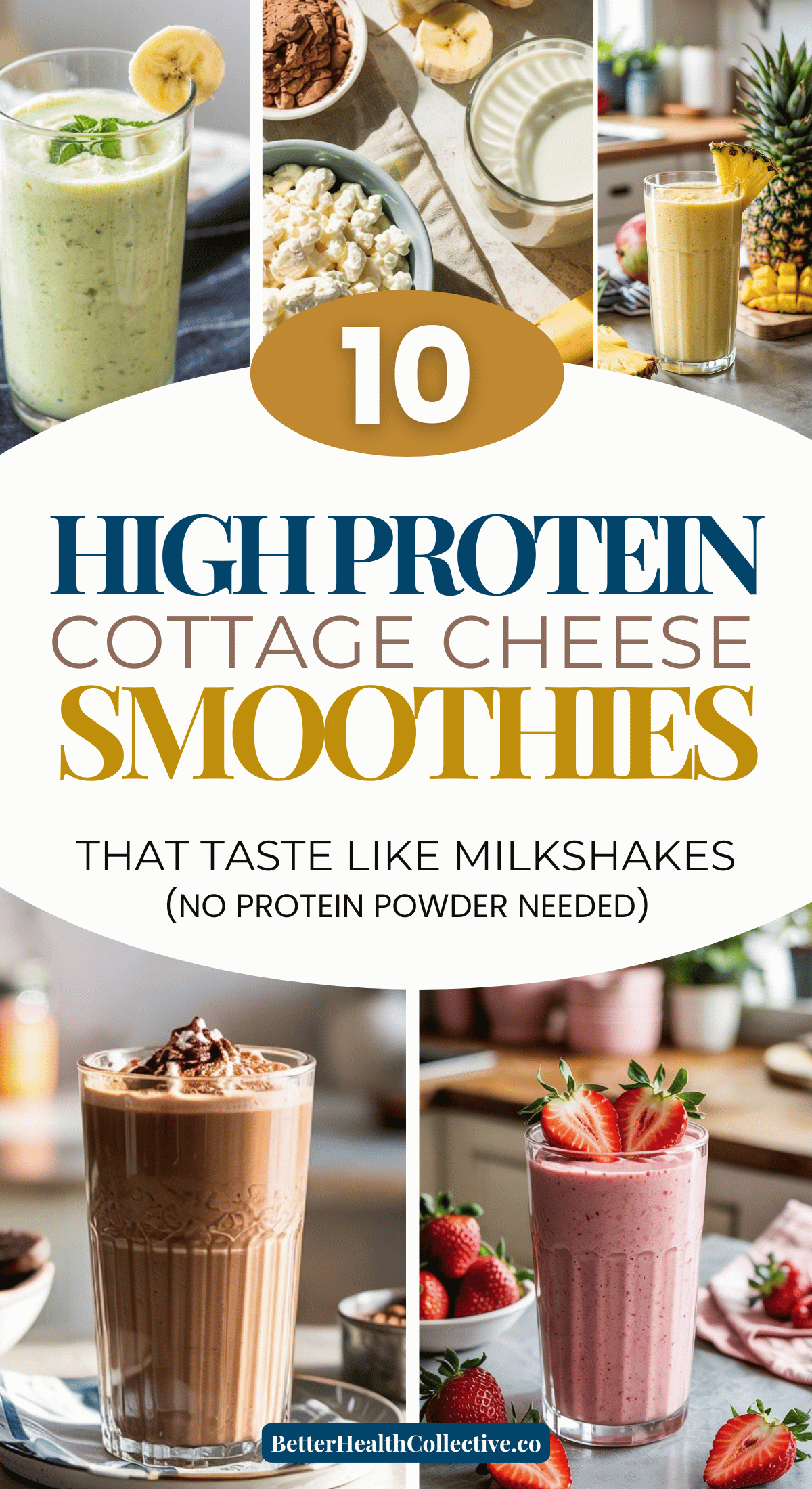 A collage of colorful cottage cheese smoothies in glasses, garnished with fruit, yogurt, and mint, with text: 10 High Protein Cottage Cheese Smoothies That Taste Like Milkshakes (No Protein Powder Needed).