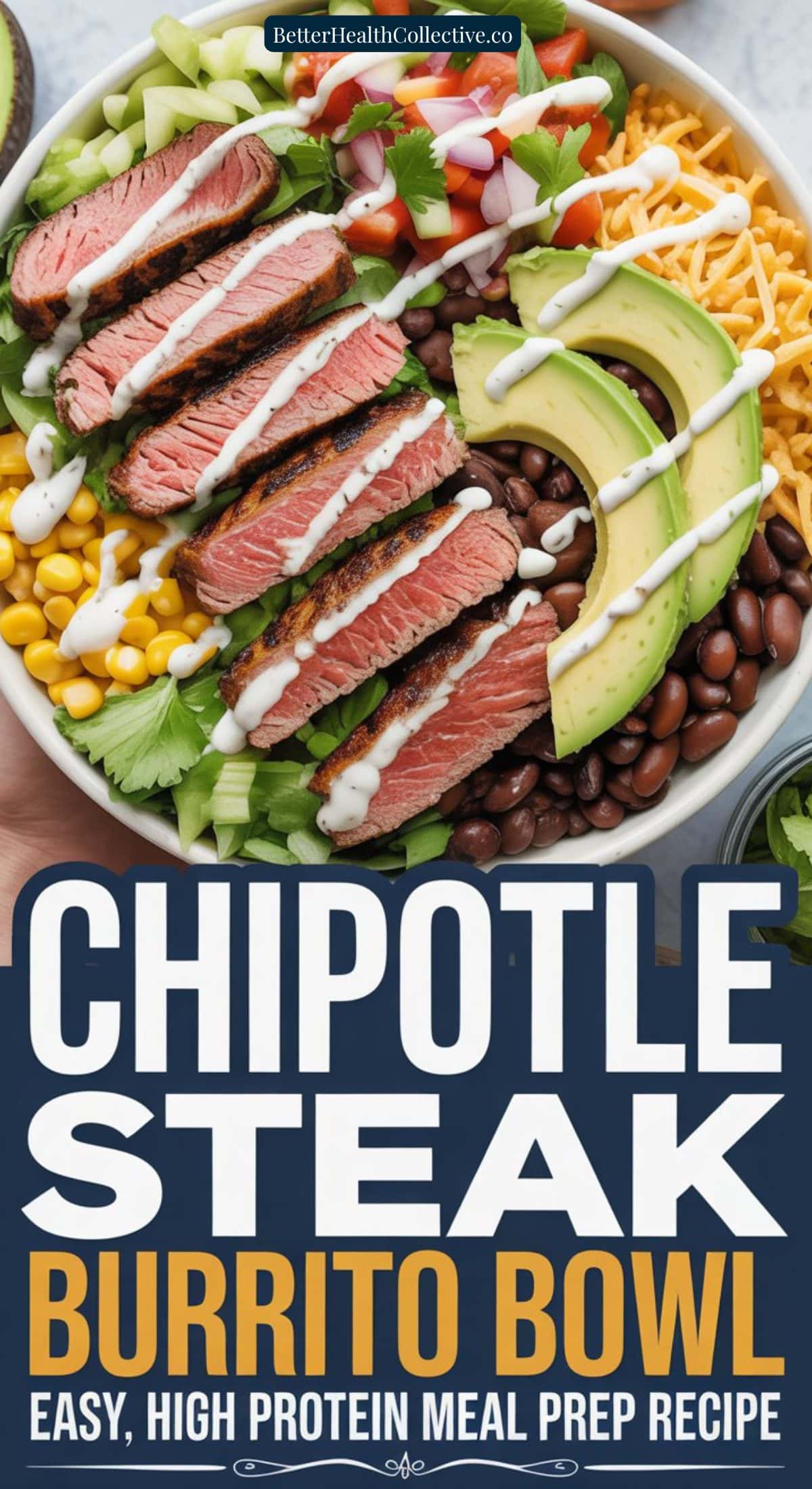 A bowl filled with sliced steak, avocado, black beans, corn, shredded cheese, lettuce, tomatoes, and rice. Text reads: “Chipotle Steak Burrito Bowl—Easy Chipotle Copycat & High-Protein Meal Prep Recipe.”.