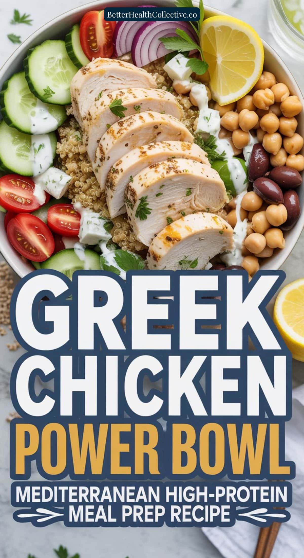 A colorful bowl filled with sliced Greek Chicken, quinoa, cucumber, tomato, red onion, olives, chickpeas, and tzatziki dollops—surrounded by lemon slices. Text reads: Mediterranean High-Protein Power Bowl Meal Prep Recipe.