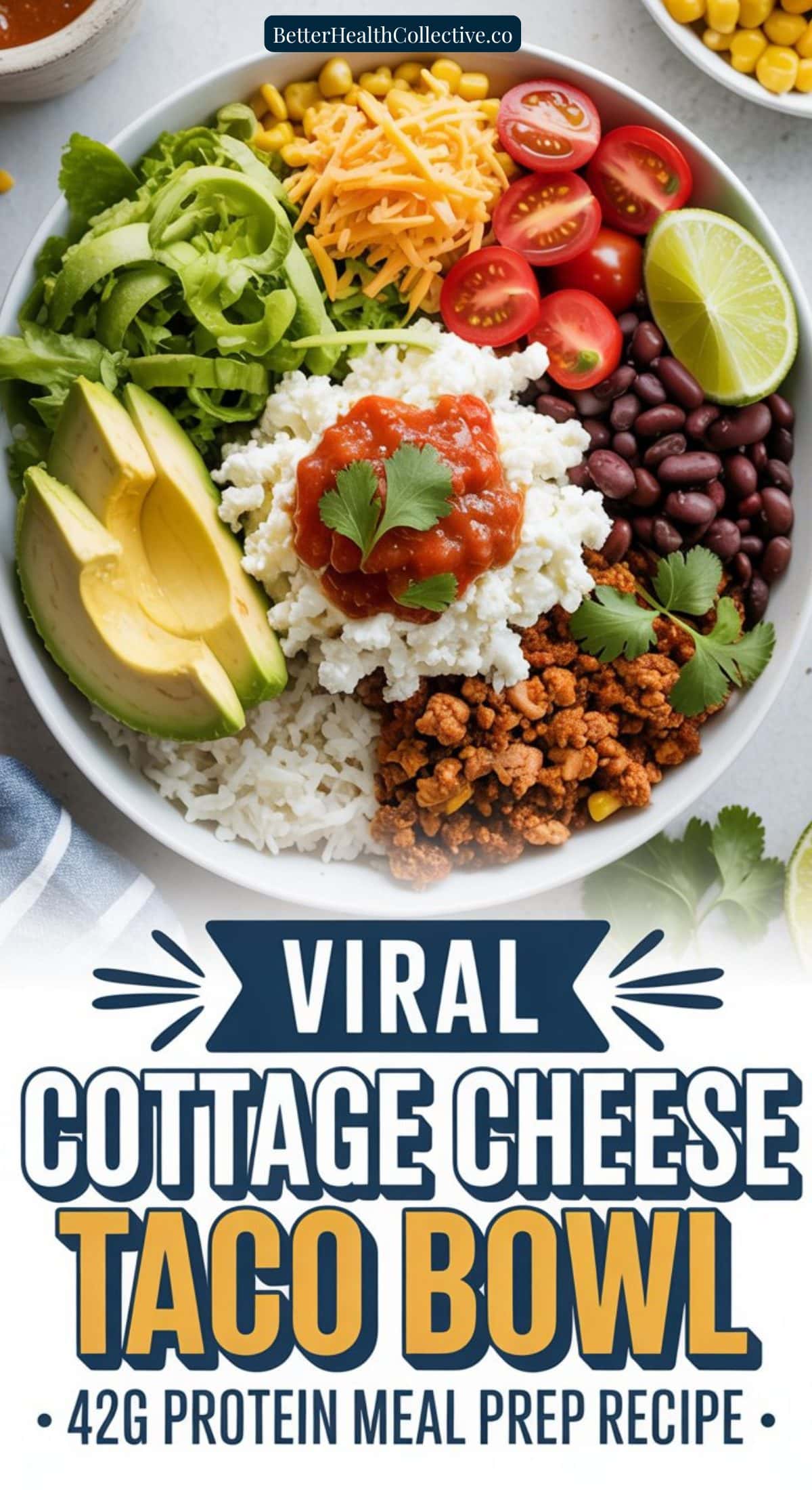 A colorful Taco Protein Bowl with rice, cottage cheese, salsa, black beans, ground meat, avocado, lettuce, cherry tomatoes, corn, and cilantro in sections. Text reads: “Viral High-Protein Cottage Cheese Taco Bowl—42g Protein Meal Prep Recipe.”.