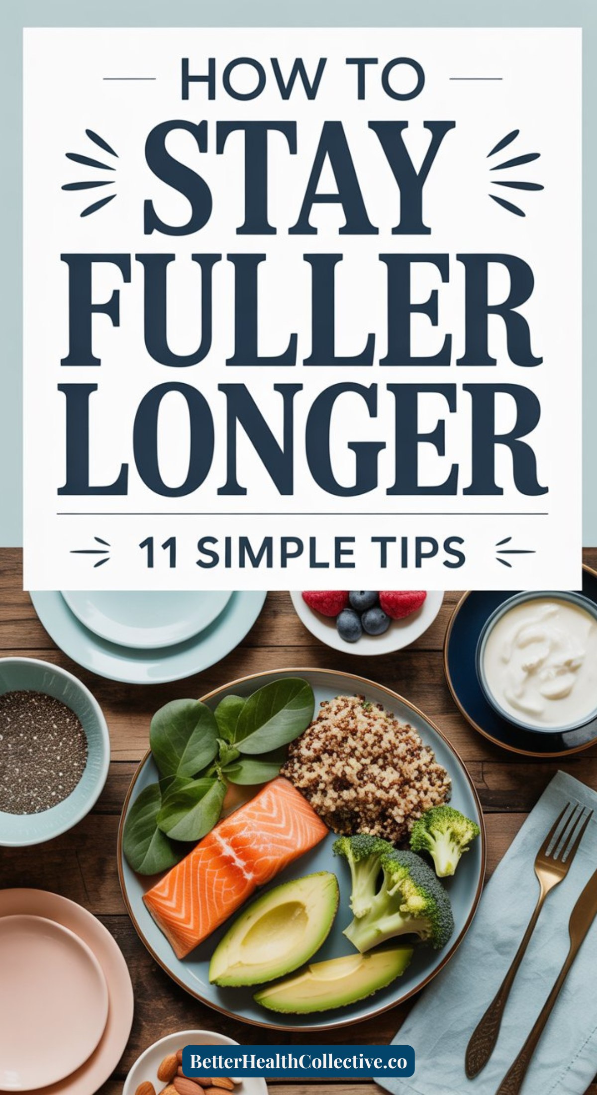 A plate with salmon, avocado, broccoli, quinoa, and spinach sits next to bowls of yogurt, fruit, and seeds. Text above reads, How to Stay Fuller Longer: 11 Science-Backed Appetite Control Tips.