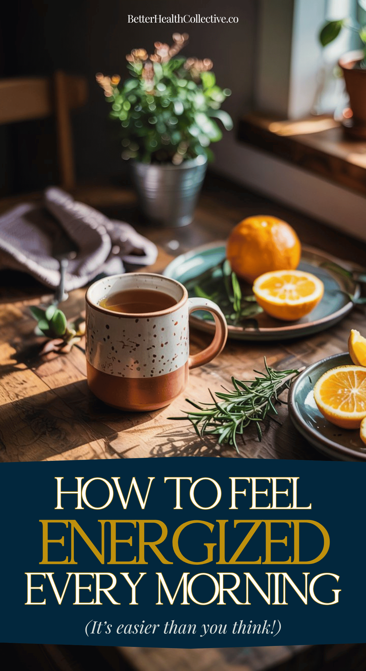 A ceramic mug of coffee sits on a sunlit wooden table with sliced oranges, fresh herbs, and a cozy napkin. Text reads: Morning habits to boost energy—how to feel energized every morning (It’s easier than you think!).