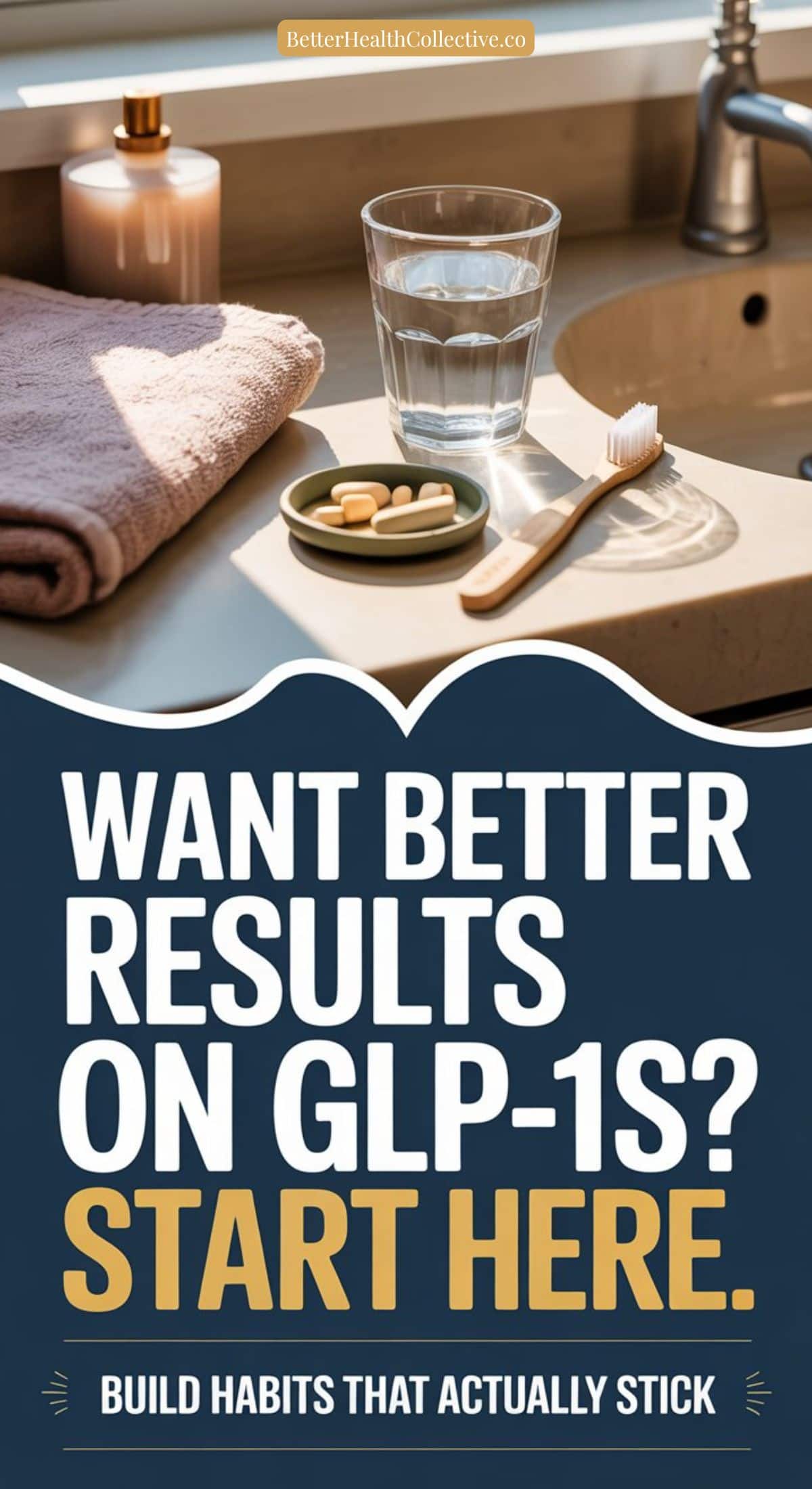 A glass of water, pills, and a toothbrush sit on a bathroom counter next to a folded towel. Text below reads: Want better results on GLP-1s? Try habit stacking—build simple habits that actually stick for better GLP-1 weight loss.