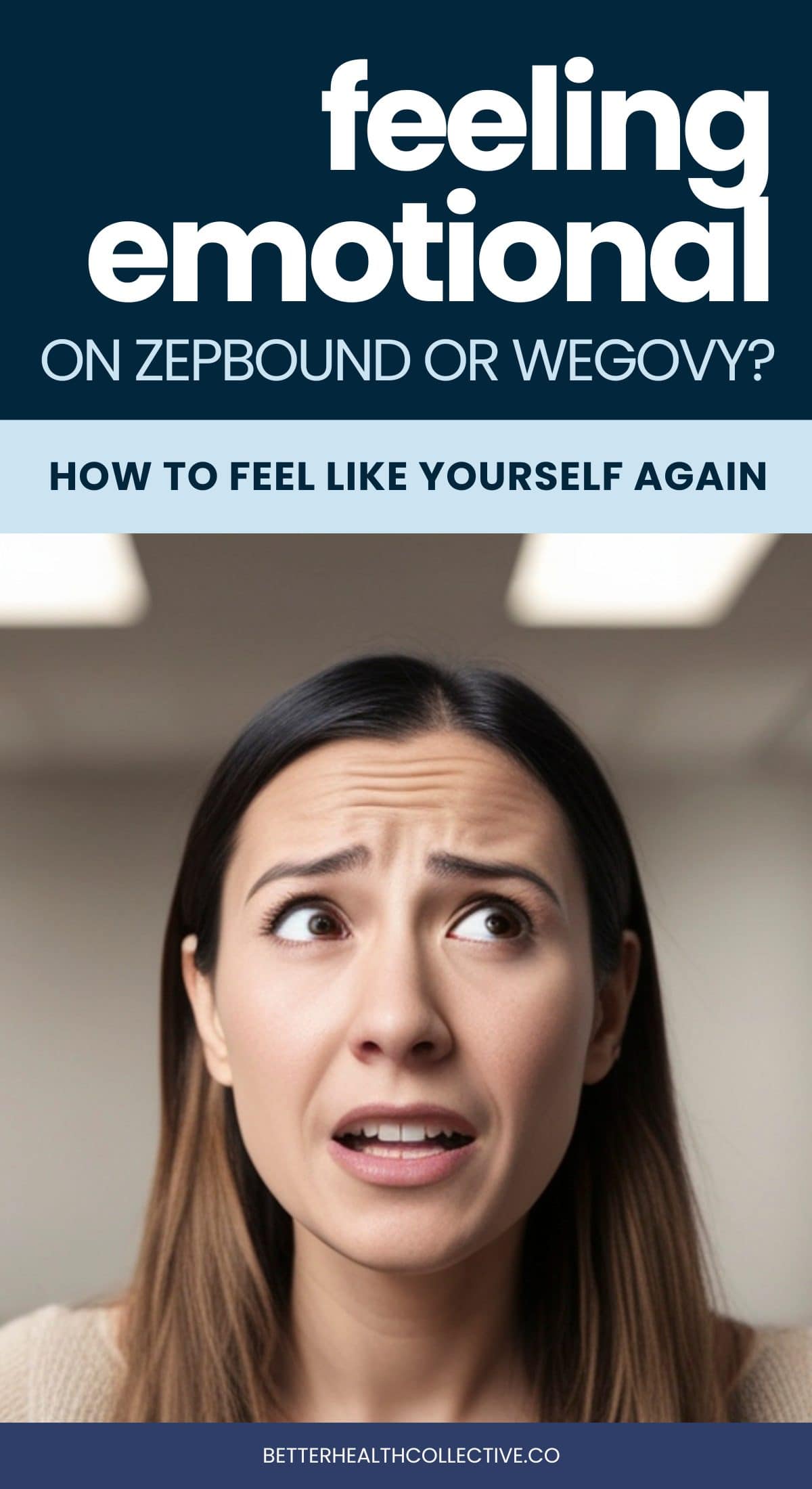 A worried woman looks upward with a concerned expression. Text above her reads, mood changes on Zepbound or Wegovy? How to feel like yourself again. Website: betterhealthcollective.co.