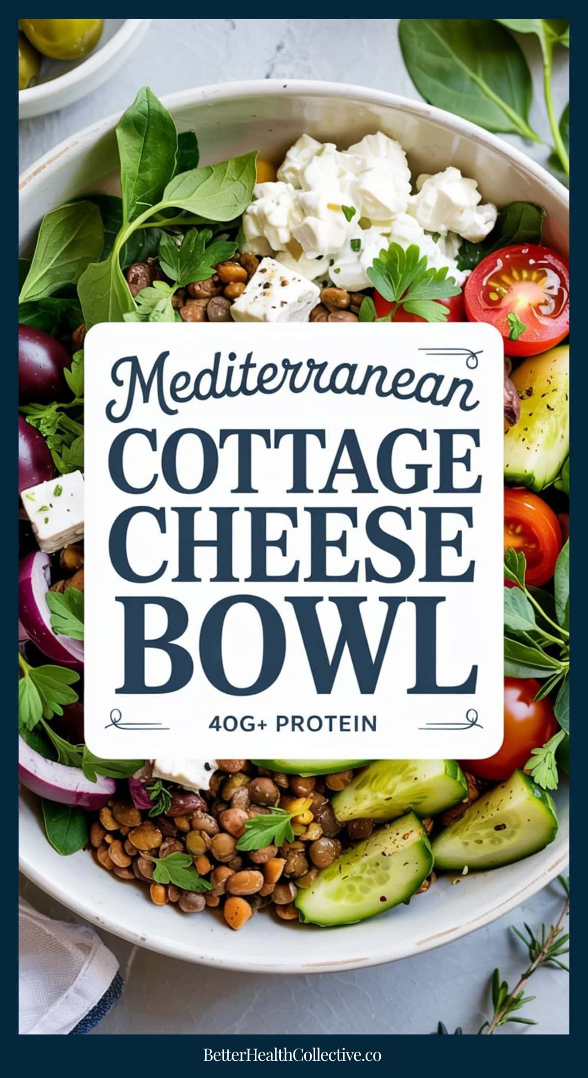 A bowl filled with cottage cheese, cherry tomatoes, cucumber, lentils, red onion, leafy greens, and herbs. Text overlay reads: Mediterranean Lentil & Cottage Cheese Power Bowl, 40g+ Protein.