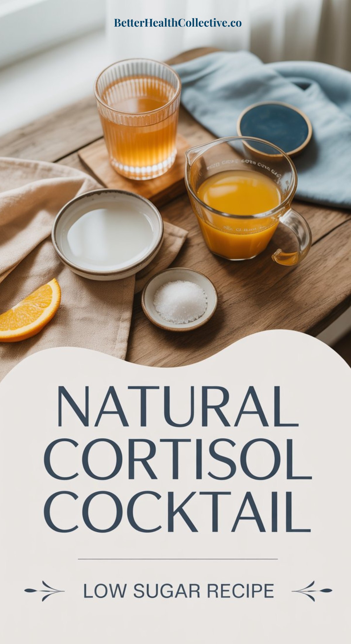 A wooden table holds a glass of orange juice, a glass of water, a sliced orange, and a small bowl of salt. Text on the image reads, “Natural Cortisol Cocktail – Low Sugar Recipe: Try this easy cortisol cocktail recipe today.”.
