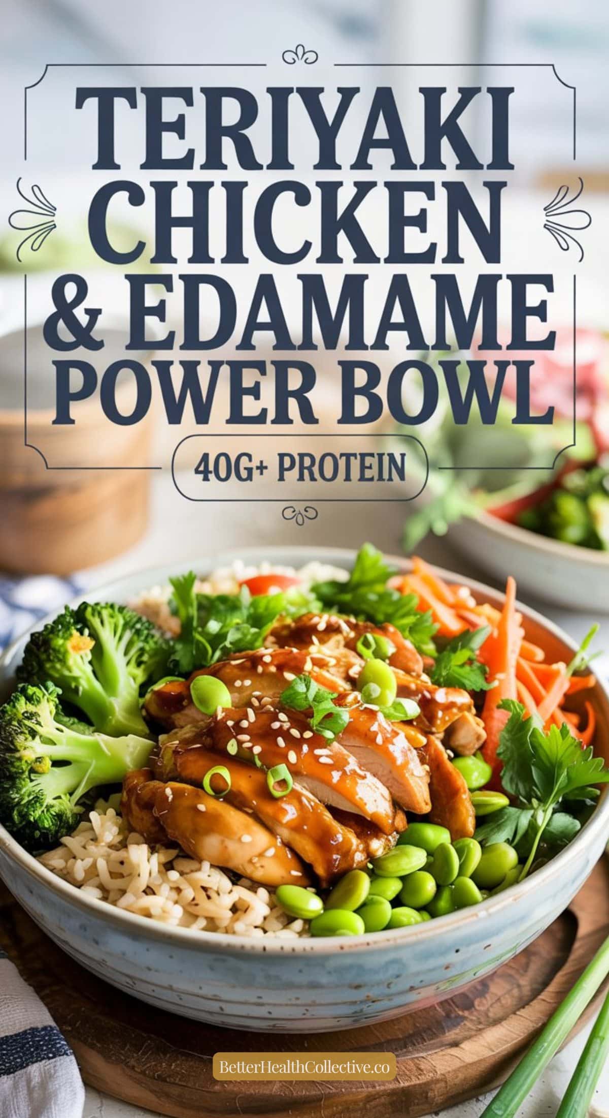 A bowl of teriyaki chicken with rice, broccoli, edamame, shredded carrots, and green onions. The text reads: “Chicken & Edamame Power Bowl – Teriyaki style with 40g+ Protein.”.