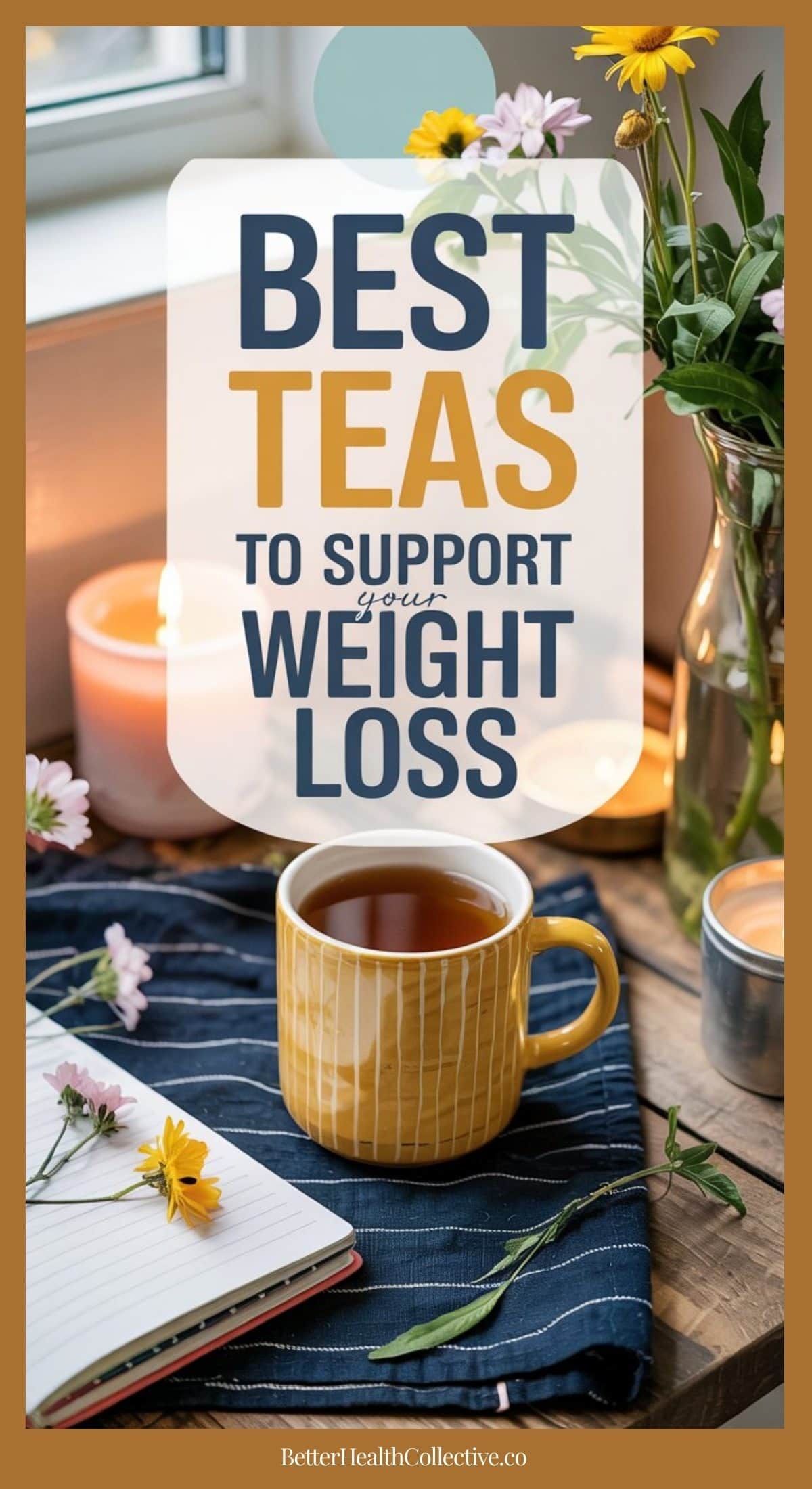 A yellow mug of tea sits on a striped cloth next to an open notebook, candles, and flowers. Text reads: Discover the best teas for weight loss. The scene is cozy with natural light streaming in from a nearby window.