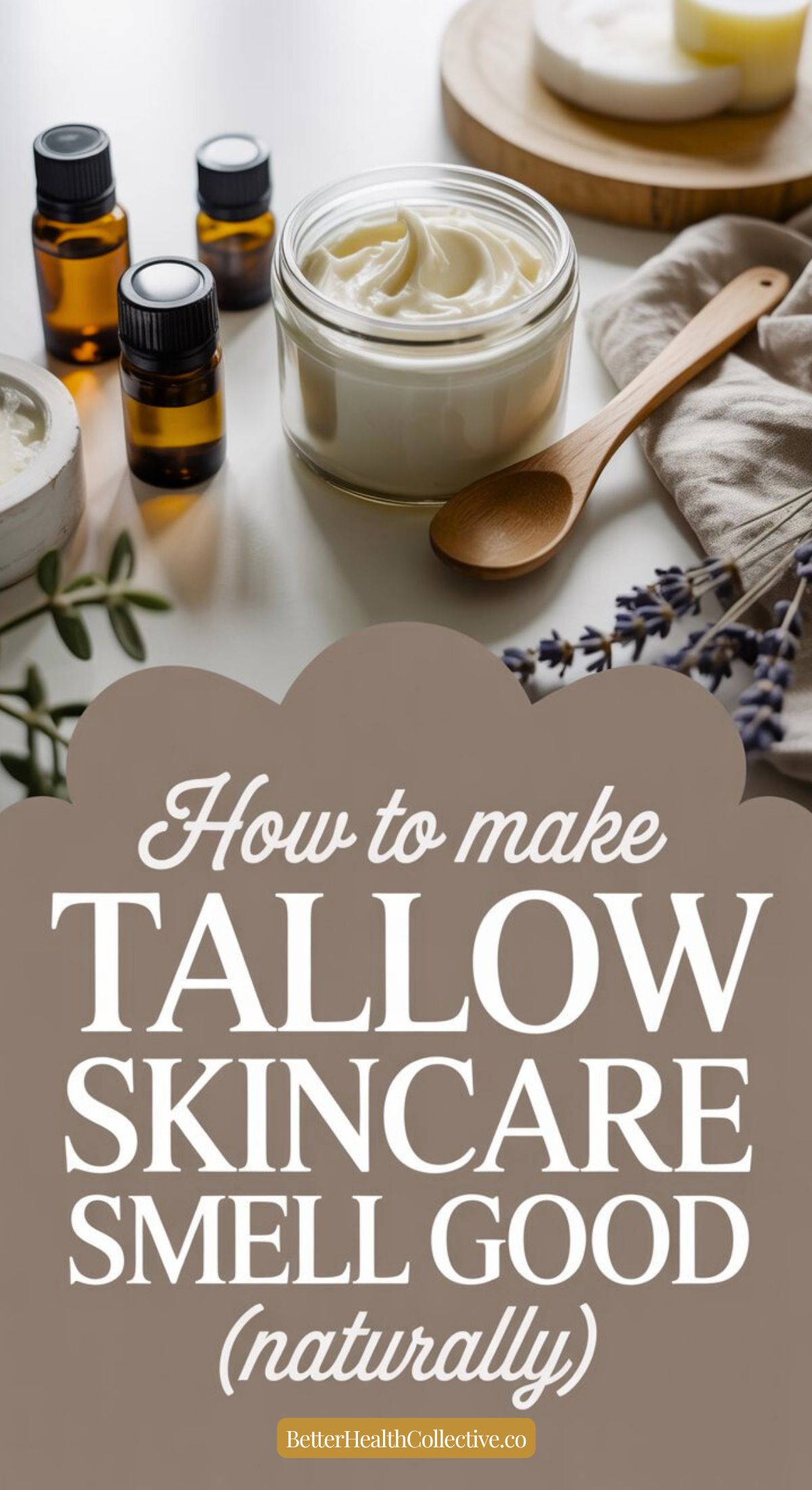 Jars of tallow skincare cream, amber essential oil bottles, a wooden spoon, and lavender sprigs on a table, with text overlay: How to make tallow skincare smell good using natural fragrance. BetterHealthCollective.co.