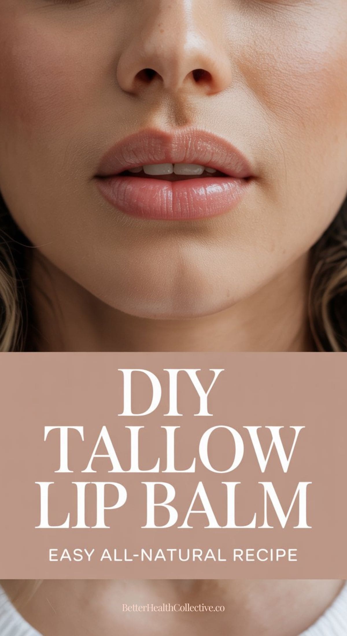 A close-up of a woman's lips and lower face with text overlay reading DIY tallow lip balm, Easy All-Natural Recipe for dry lips, BetterHealthCollective.co.