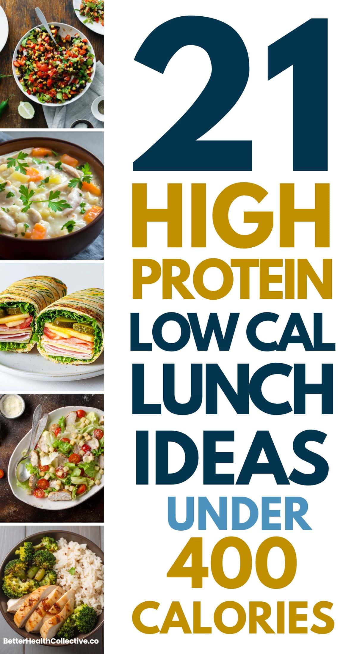 Collage of High Protein Low Calorie Lunches alongside large text: “21 High Protein Low Cal Lunch Ideas Under 400 Calories.” Meals include salads, soup, wraps, bowls of chicken and vegetables, and a rice dish.