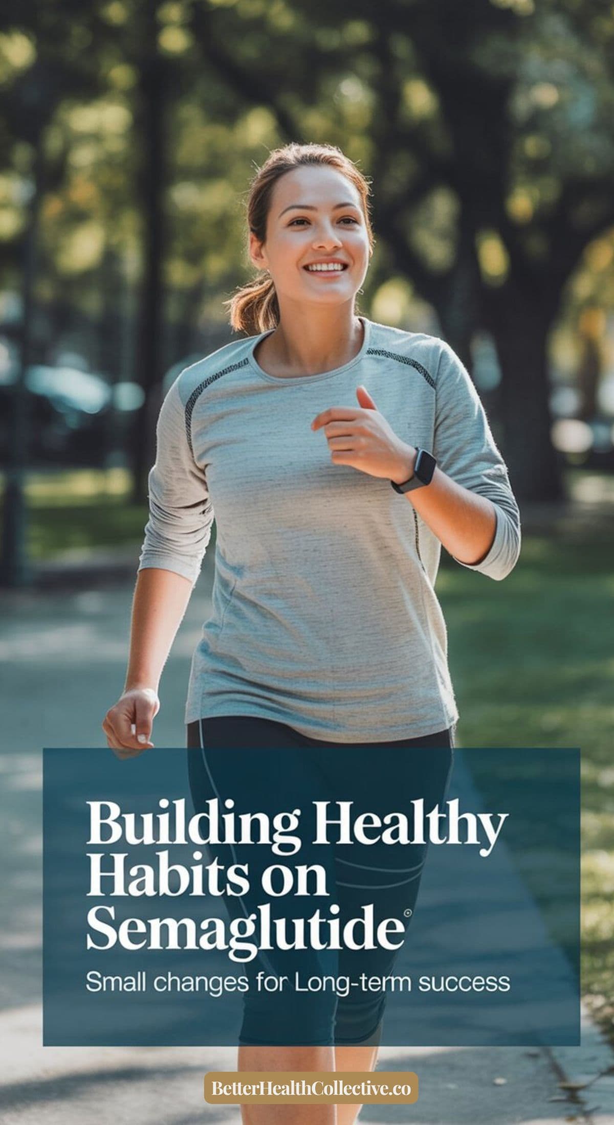 A woman jogs outdoors on a sunny day, smiling and wearing activewear. Text on the image reads, “Building Healthy Habits on Semaglutide – Small changes for long-term weight loss success.”.