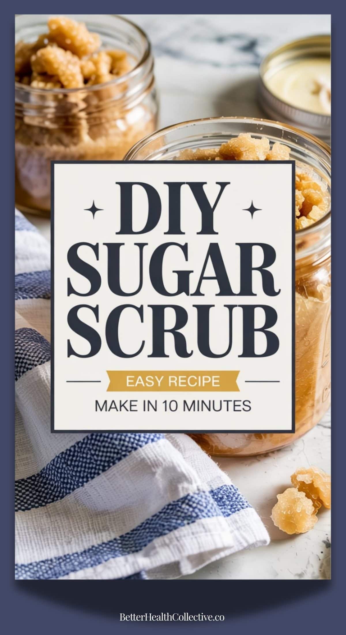 A jar of homemade DIY Sugar Scrub sits on a marble surface with a blue and white towel nearby. A sign over the jar reads, DIY Sugar Scrub, Easy Recipe, Make in 10 Minutes.