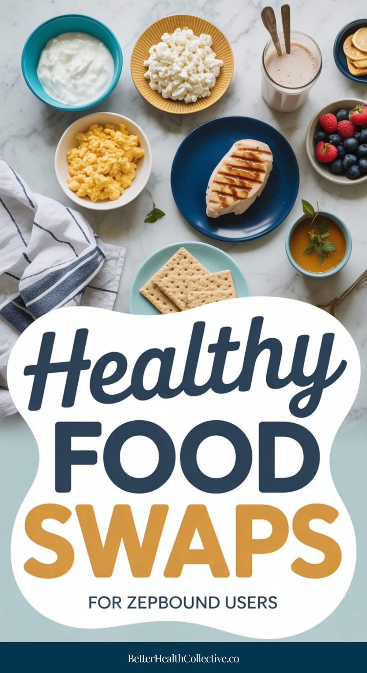 A variety of healthy foods, including grilled chicken, cottage cheese, scrambled eggs, yogurt, berries, and whole grain crackers, are arranged on a marble surface above the text Healthy Food Swaps for Zepbound users.