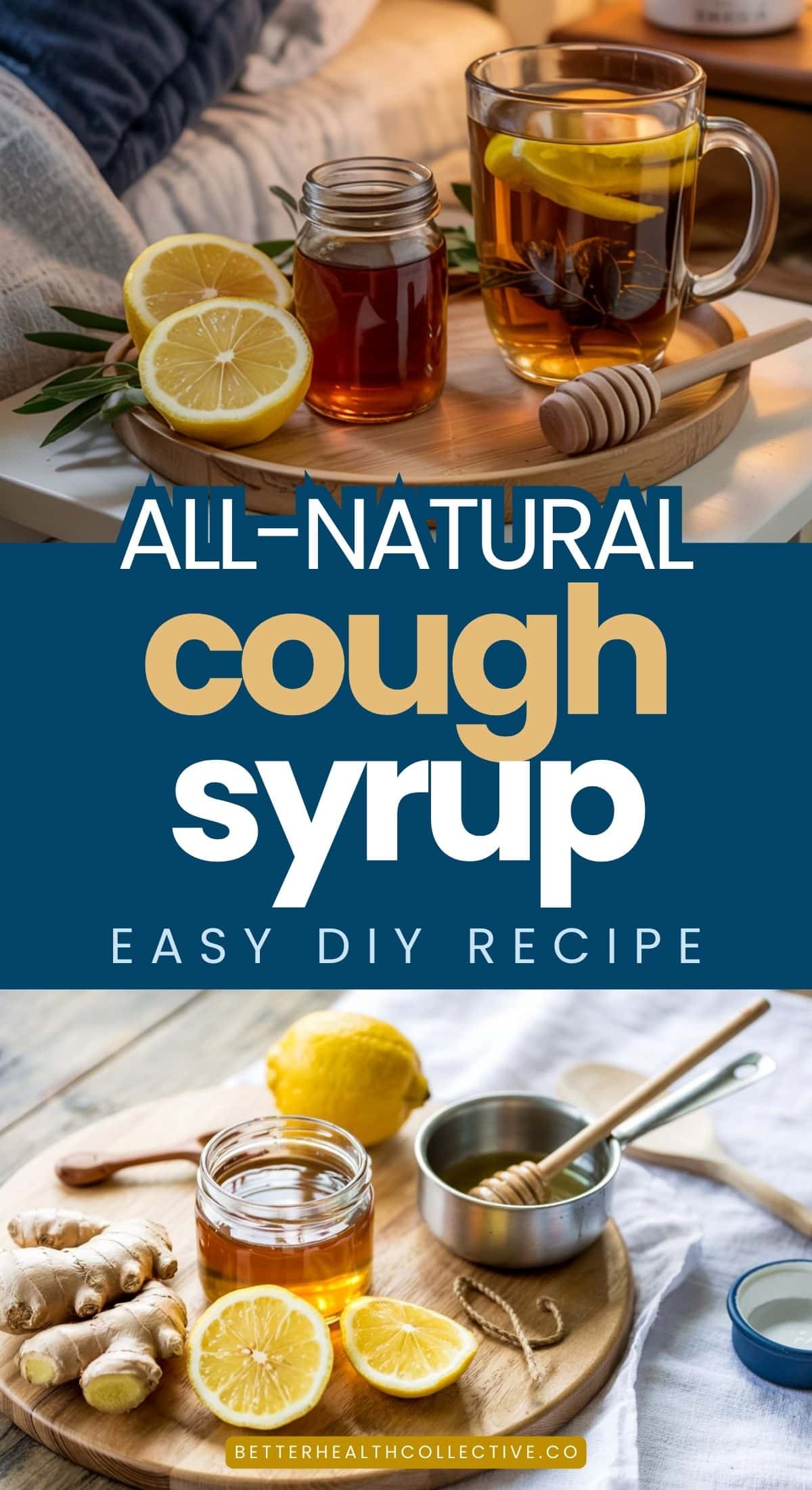A cup of tea with lemon and honey sits on a tray beside a jar of honey, fresh lemons, and ginger. Text reads: “DIY Cough Syrup, Easy to Make at Home. All-Natural Recipe. BetterHealthCollective.co.”.