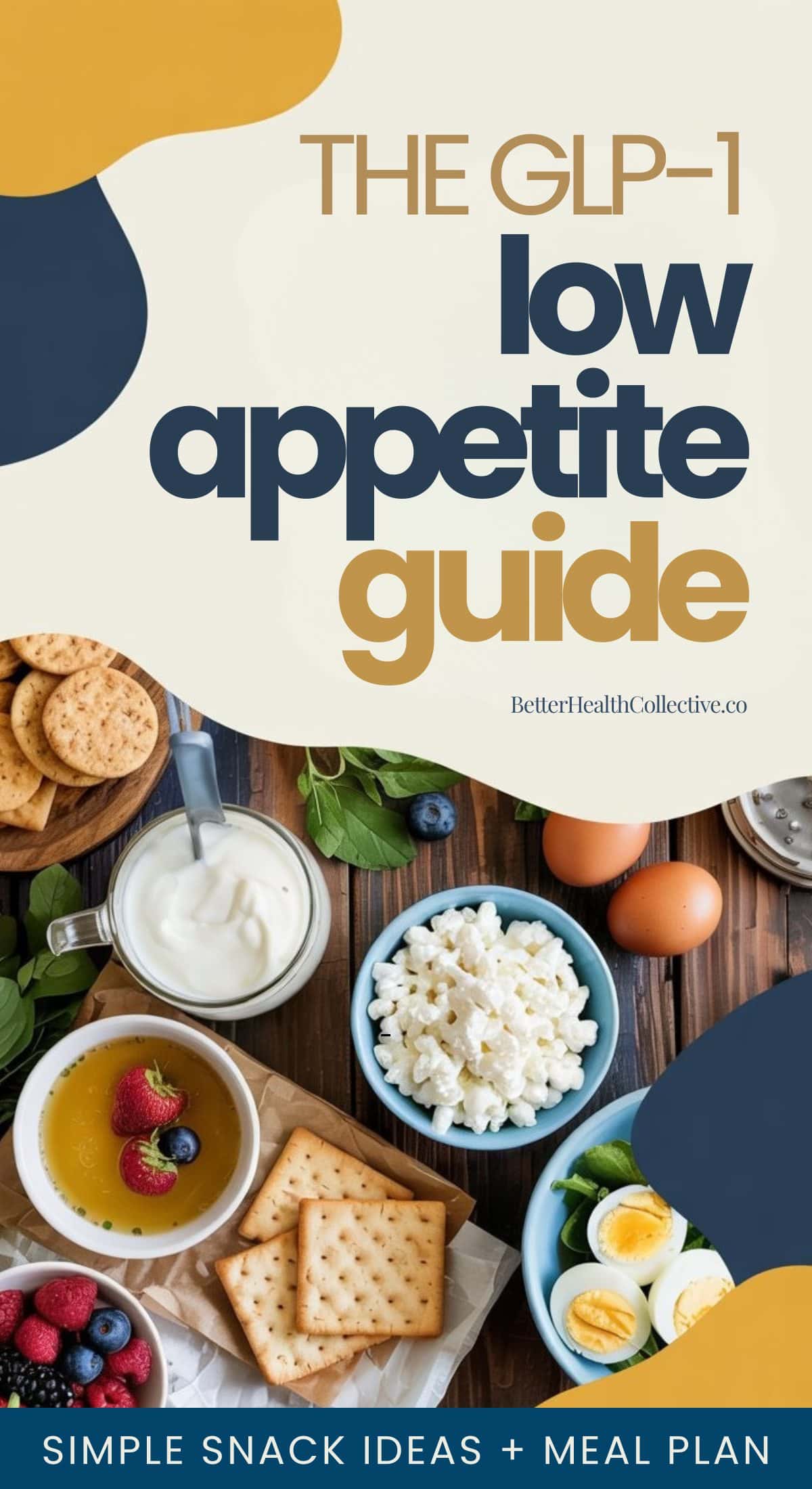 A variety of healthy snacks, including fruit, crackers, cottage cheese, yogurt, and an egg, are arranged on a table. Text overlay reads The GLP-1 Low Appetite Guide: what to eat with low appetite—simple snack ideas + meal plan.