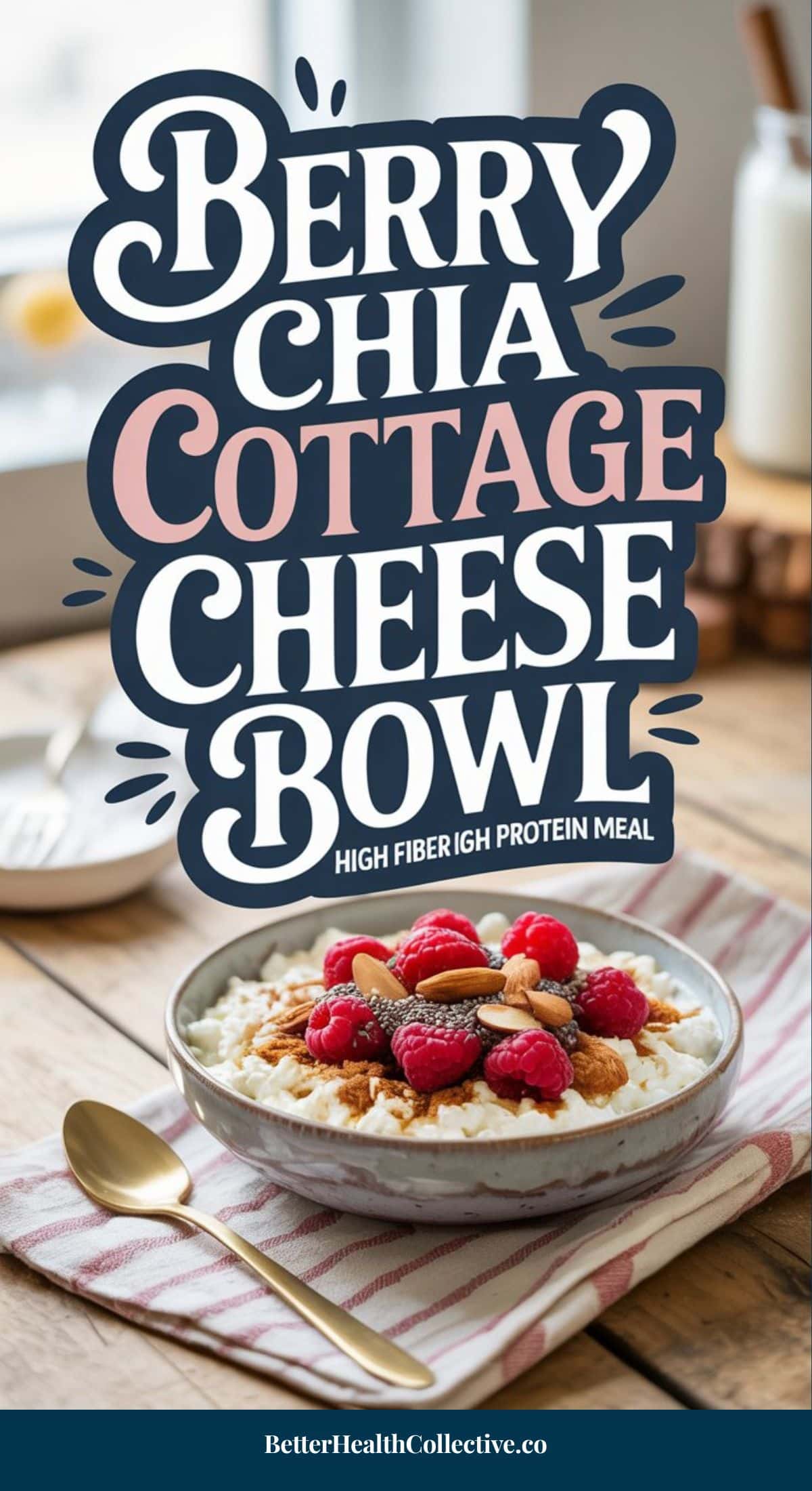 A bowl of cottage cheese topped with raspberries, almonds, and chia seeds sits on a wooden table with a gold spoon nearby. Large text above reads: Berry Chia Cottage Cheese Bowl – a high fiber, high protein breakfast.