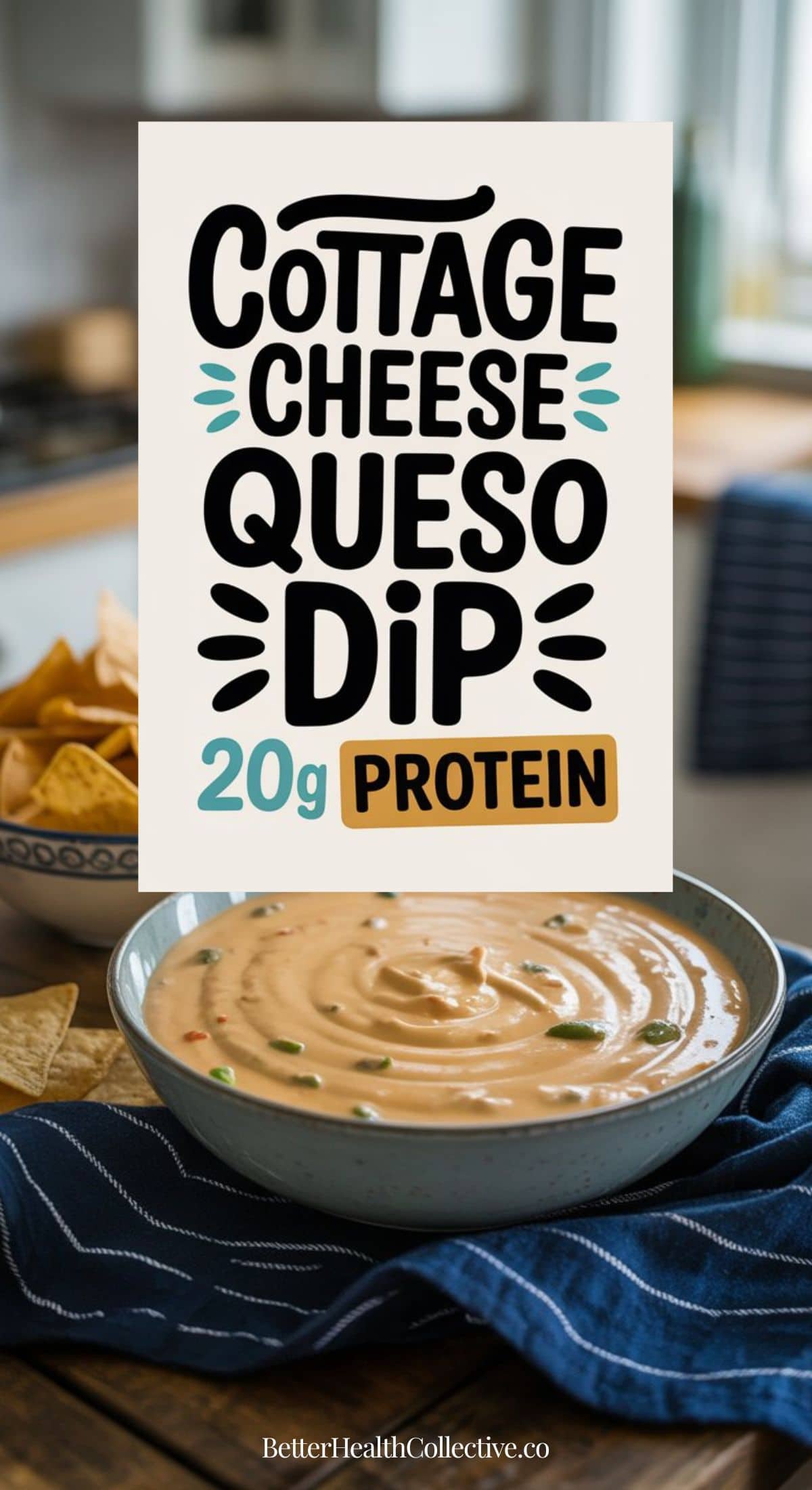 A bowl of high protein cottage cheese queso dip sits on a blue cloth next to tortilla chips, with text overlay reading “Cottage Cheese Queso Dip, 20g Protein.” Kitchen background is softly blurred.
