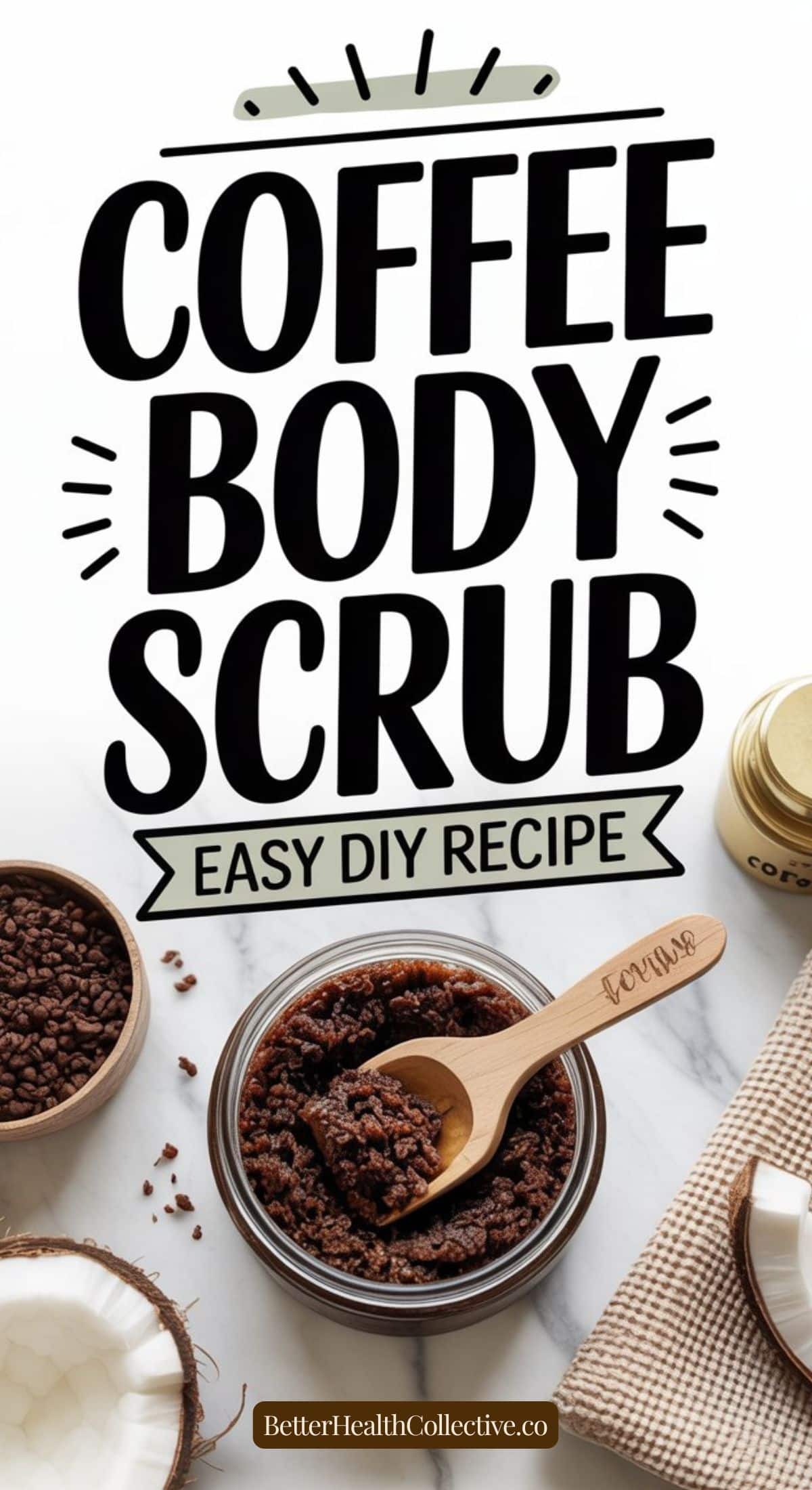 A jar of homemade Coffee Body Scrub with a wooden spoon, surrounded by coffee beans, a gold tin labeled coffee, and a striped cloth. Bold text reads: Easy to Make Coffee Body Scrub DIY Recipe.