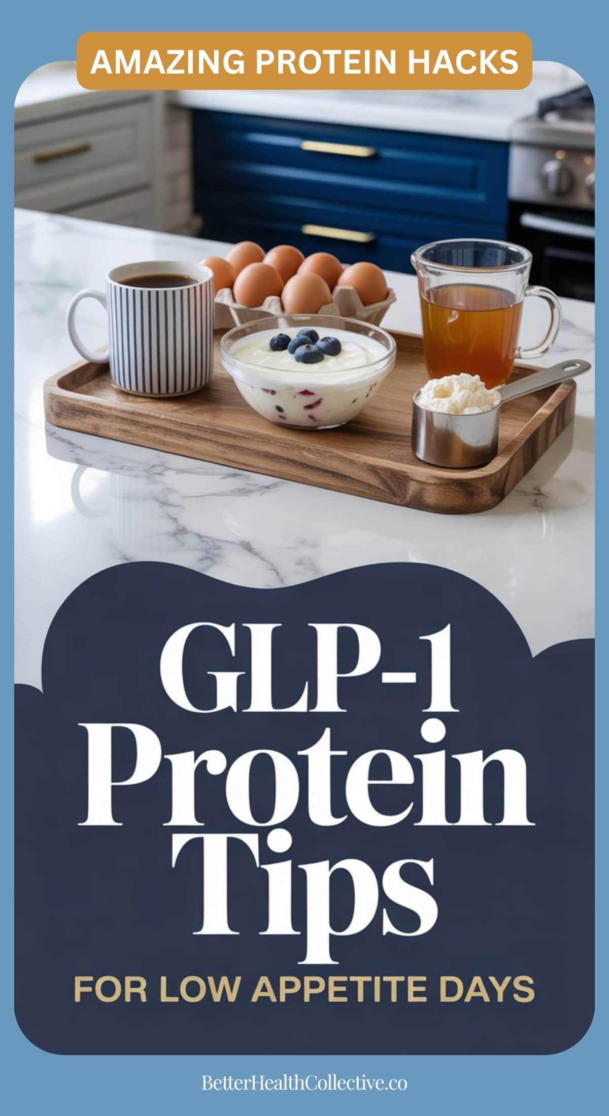A tray with a mug, a bowl of yogurt topped with berries, a glass of tea, and eggs sits on a white countertop. Text reads: “GLP-1 Protein Tips for Low Appetite Days—Protein hacks to hit your protein goals when you’re not hungry.”.