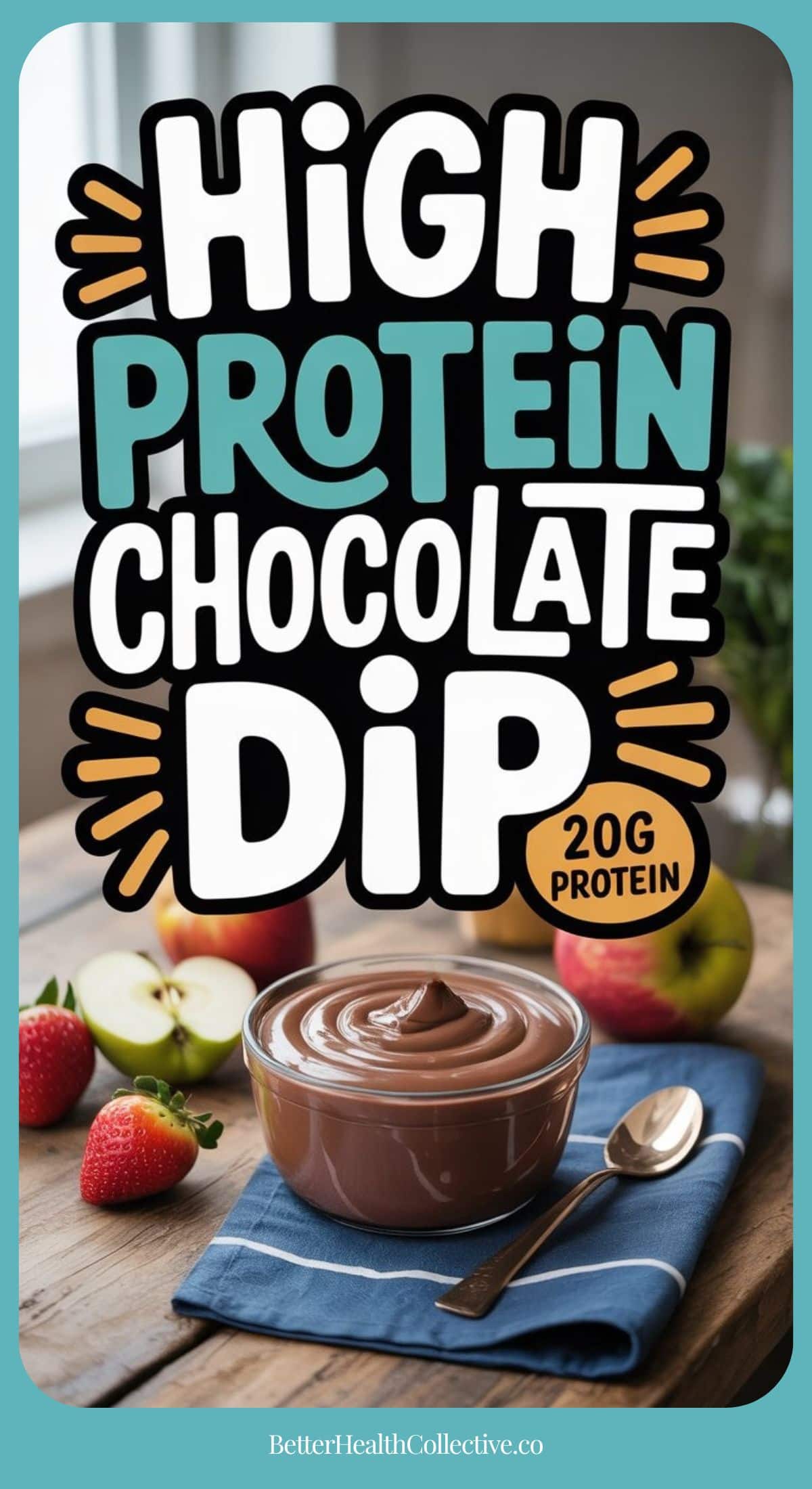 A bowl of high protein chocolate dip made with cottage cheese sits with a spoon on a blue napkin, surrounded by apple slices and strawberries. Text above reads: High Protein Chocolate Dip, 20g Protein. Logo at bottom: BetterHealthCollective.co.