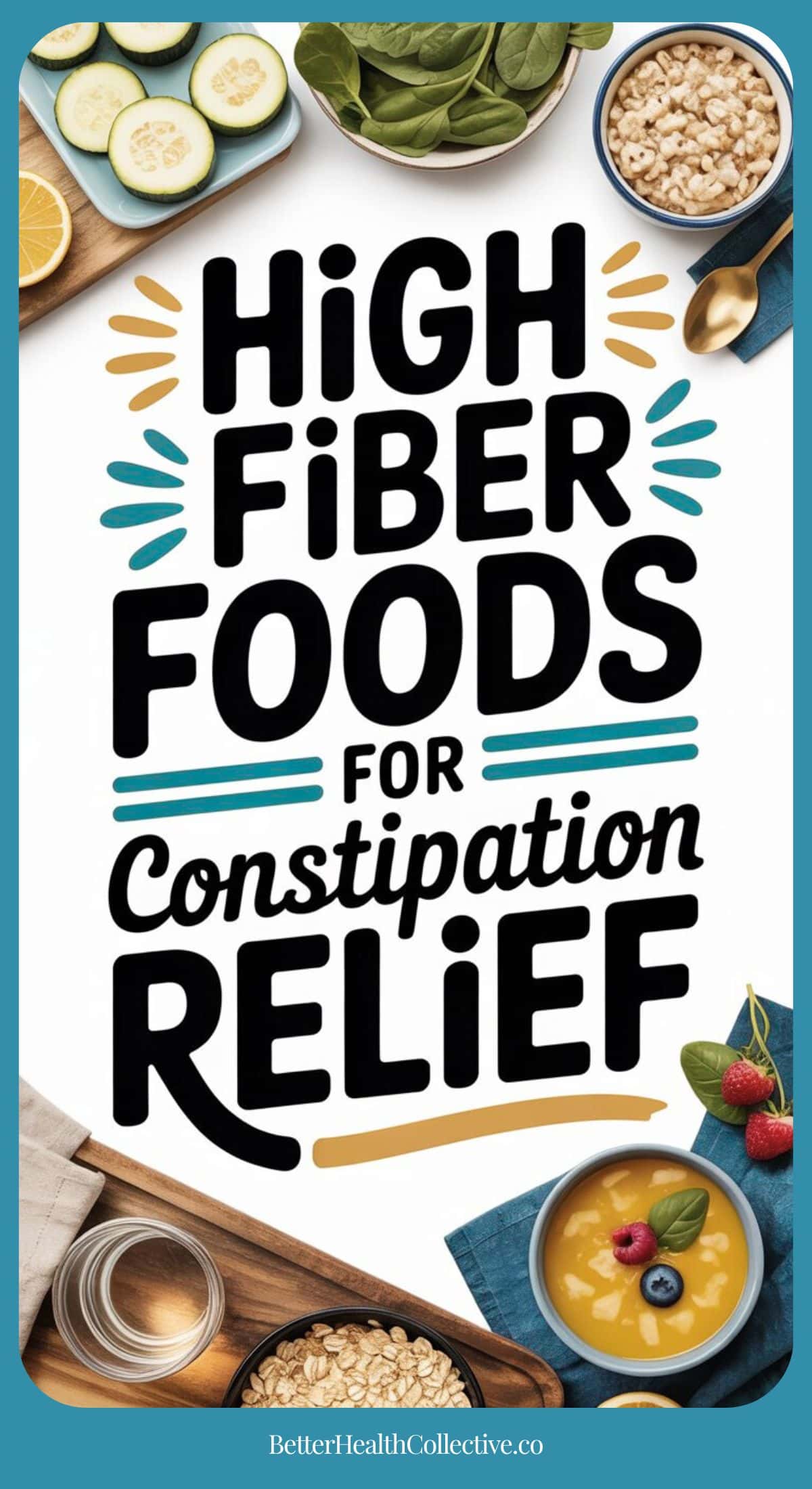 A variety of high-fiber foods for constipation, including leafy greens, beans, berries, whole grains, and oats, surround bold text that reads, “High Fiber Foods for Constipation Relief.”.