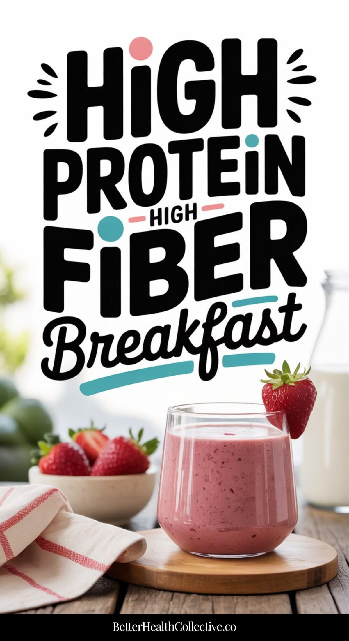 A glass of pink Cottage Cheese Smoothie garnished with strawberries sits on a table with a napkin and fruit. Bold text above reads High Protein High Fiber Breakfast. Milk and more strawberries are in the background.