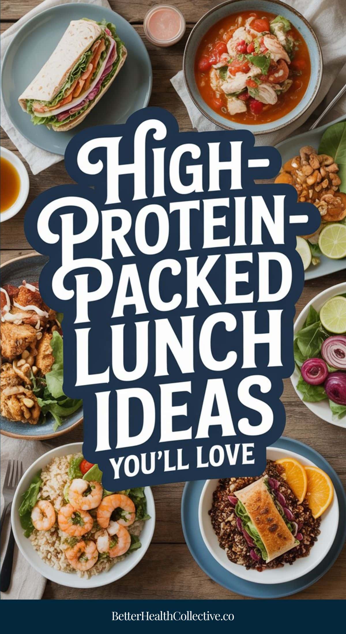 An overhead view of colorful, easy high protein lunches—shrimp bowls, salads, grilled chicken, and sandwiches—surround bold text that reads, High-Protein-Packed Lunch Ideas You’ll Love.