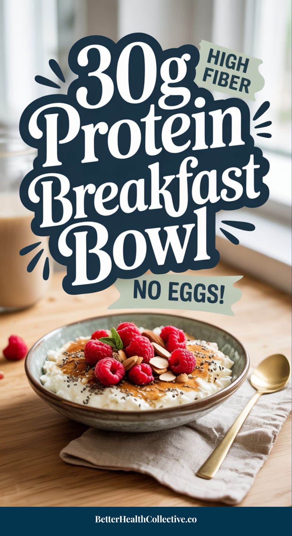 A Berry Chia Cottage Cheese Bowl sits on a table—high fiber, no eggs—topped with raspberries, almonds, and seeds. Text reads: 30g Protein Breakfast Bowl, High Fiber High Protein Breakfast!.