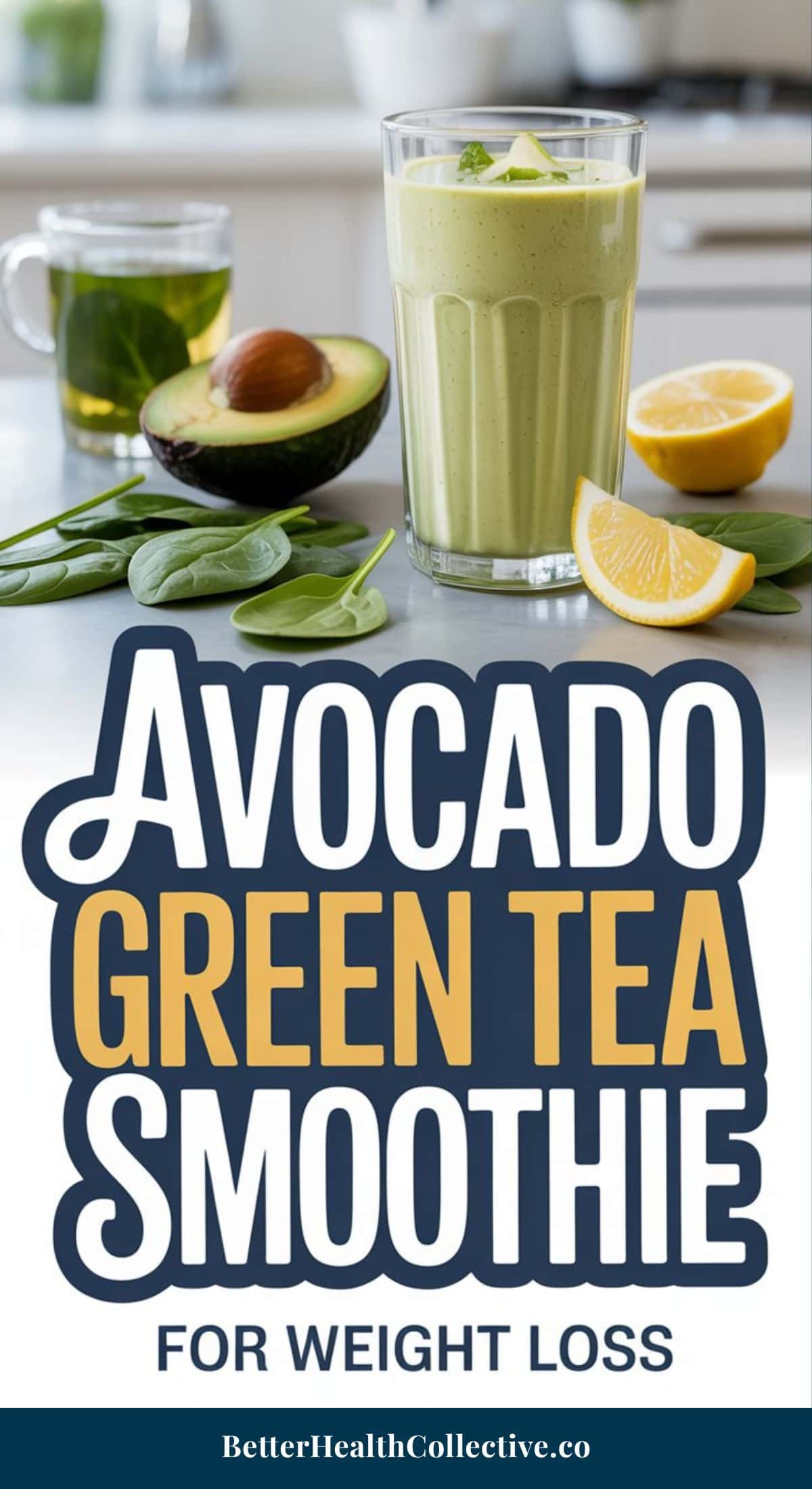 A glass of avocado green tea smoothie with a straw sits beside half an avocado, lemon wedges, spinach leaves, and a cup of green tea. Text reads: “Low Sugar Fat-Burning Smoothie for Weight Loss. BetterHealthCollective.co”.