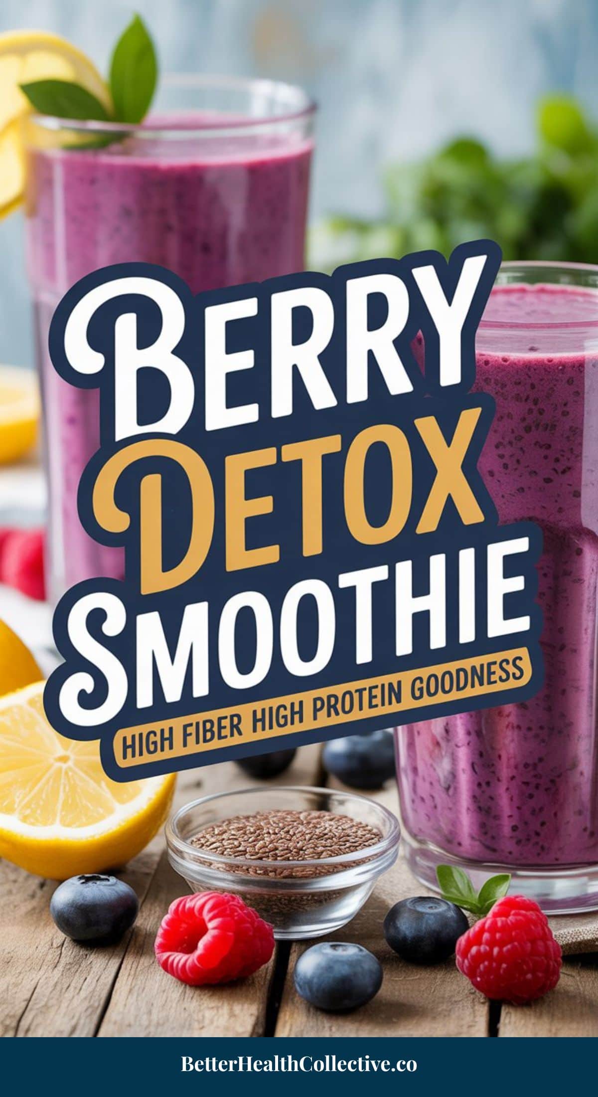Two glasses of purple Berry Lemon Detox Smoothie with blueberries, raspberries, lemon slices, and flax seeds on a table. Text reads: Berry Detox Smoothie—High Fiber High Protein Goodness. Enjoy this refreshing fiber smoothie boost!.