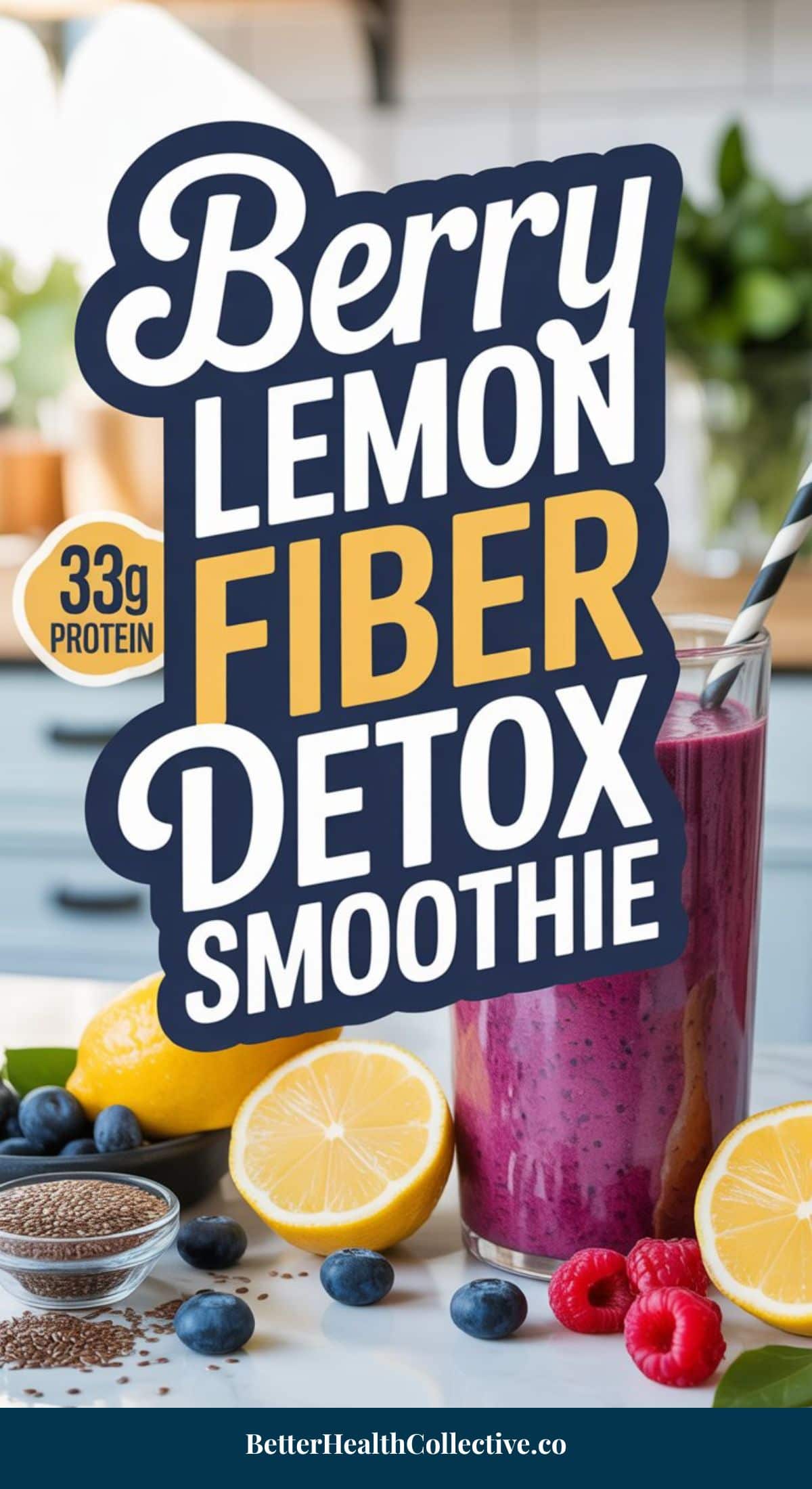 A glass of Berry Lemon Fiber Detox Smoothie with a striped straw sits on a kitchen counter, surrounded by lemons, blueberries, raspberries, chia seeds, and spinach. Text reads: Berry Lemon Fiber Detox Smoothie – 33g Protein.