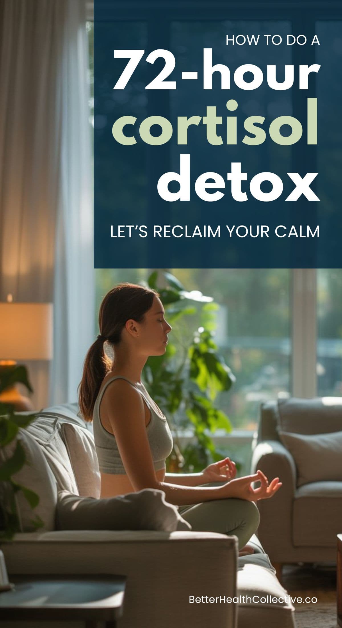 A woman sits cross-legged on a sofa meditating in a bright, plant-filled living room. Overlaid text reads: 72-Hour Reset to lower cortisol. Let’s reclaim your calm and energy. BetterHealthCollective.co.
