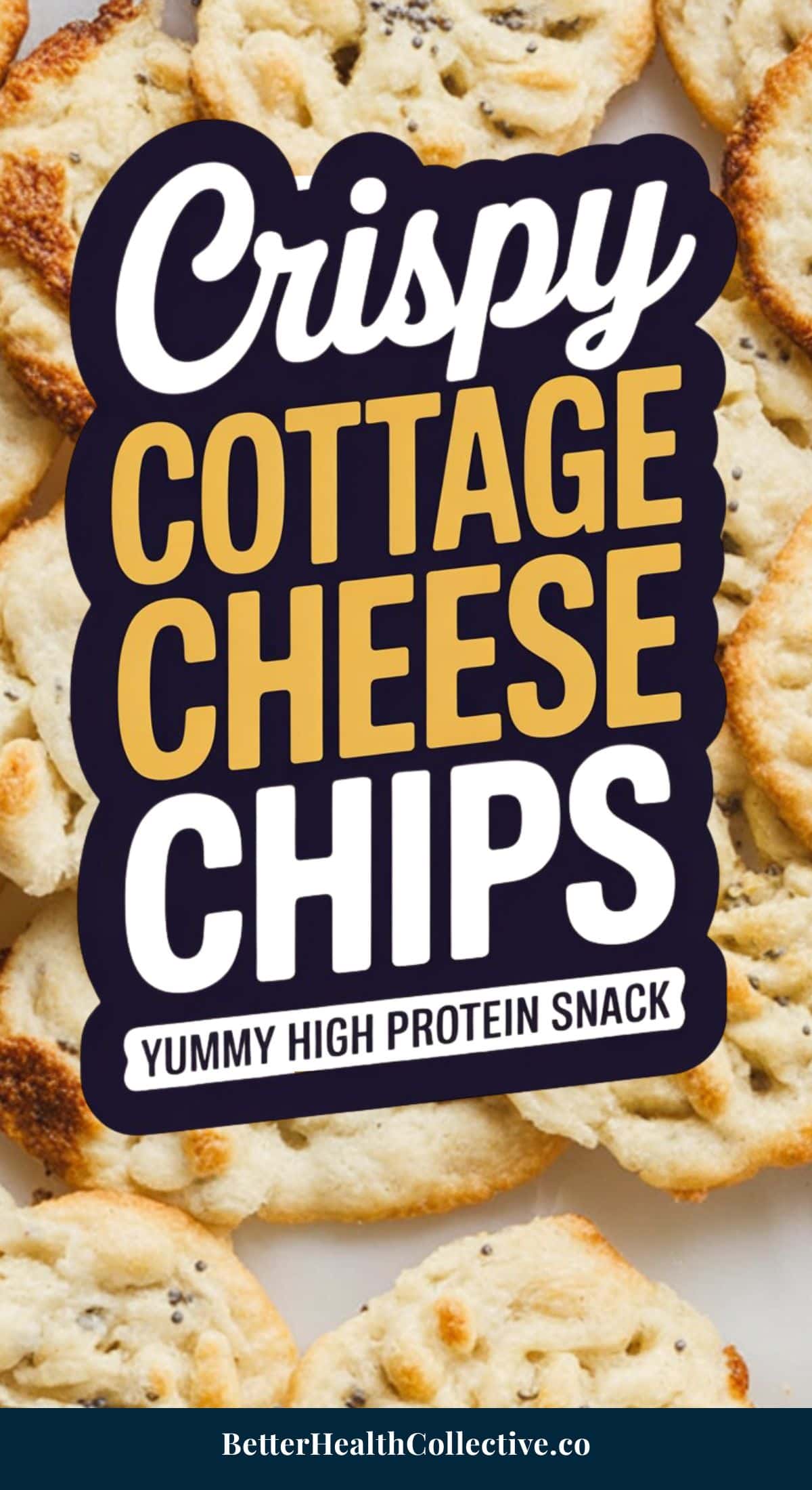 A background of golden-brown, crispy cottage cheese chips with text overlay: Crispy Cottage Cheese Chips – The Ultimate High-Protein Snack. At the bottom, it says BetterHealthCollective.co.