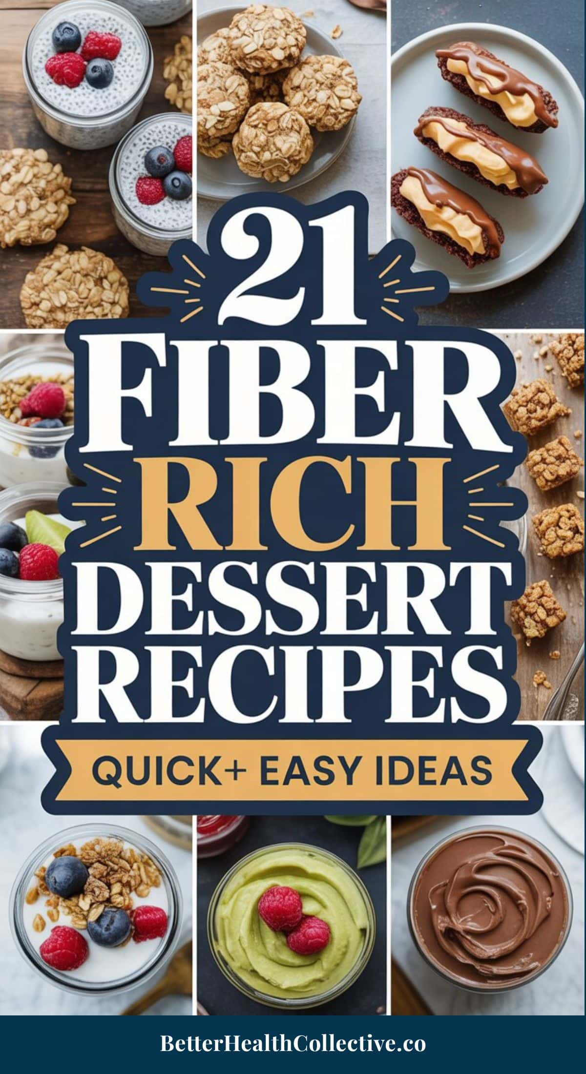 A collage of high fiber desserts like chia pudding, oat cookies, parfaits, and chocolate mousse surrounds a central text that reads, “21 Fiber Rich Dessert Recipes: Quick + Easy Ideas.”.