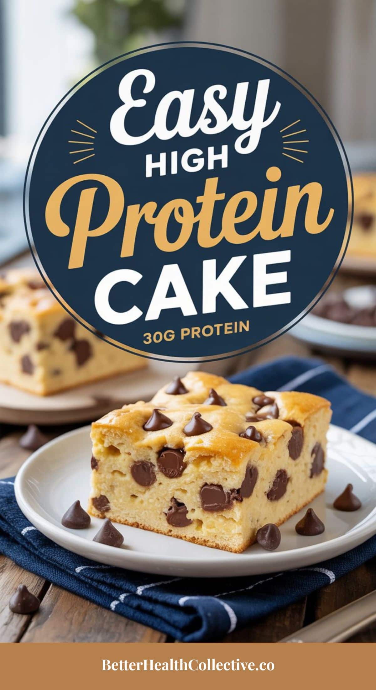 A slice of chocolate chip protein cake on a plate, with more cake in the background. Text above reads, Easy High Protein Cake, 30g protein. A delicious cottage cheese bake for a high protein treat! Website: BetterHealthCollective.co.