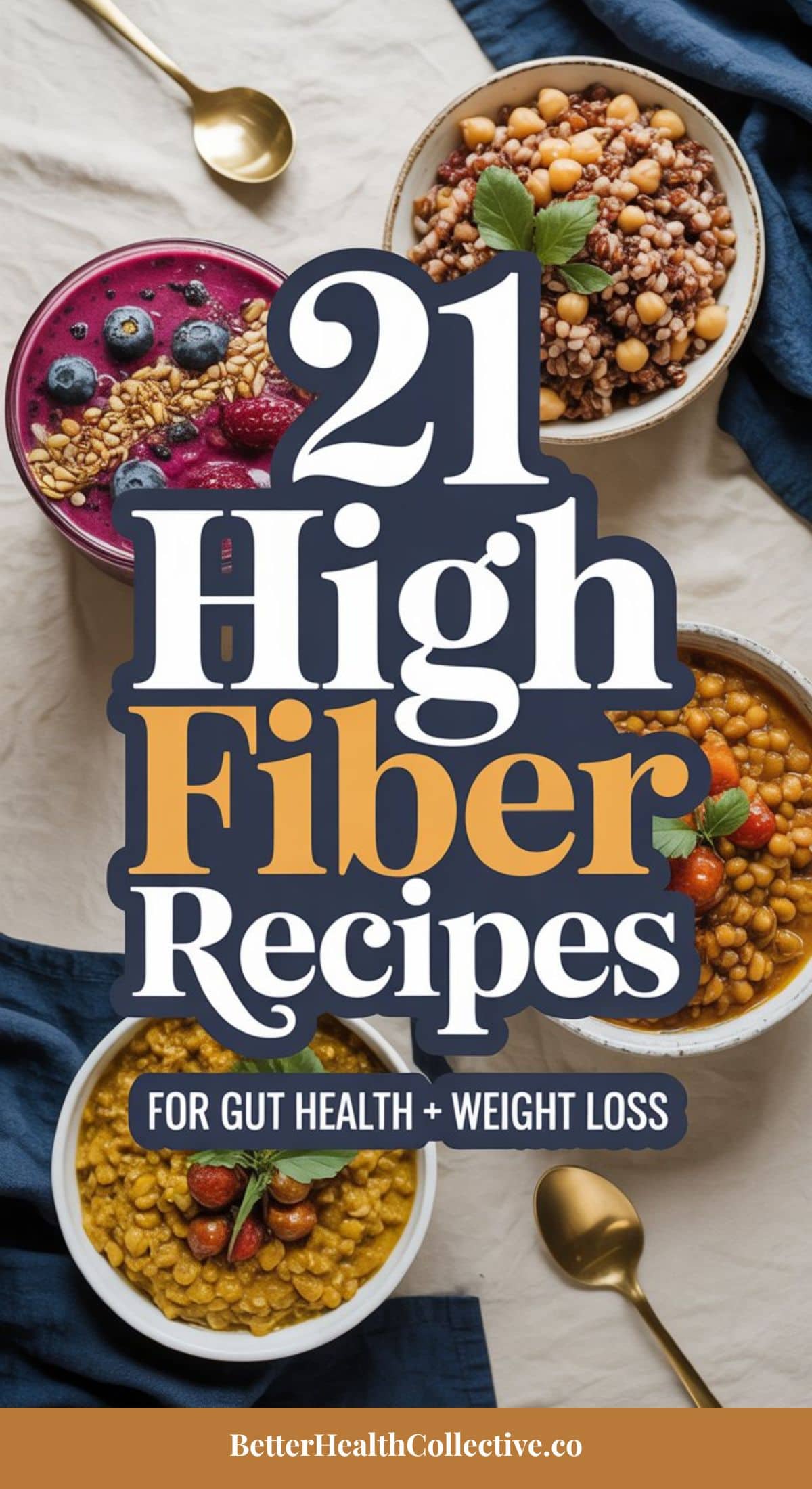 Four colorful bowls of high-fiber foods like beans, lentils, and smoothie bowls surround bold text reading “21 Fiber Maxing Recipes for Gut Health + Weight Loss.” Gold spoons and a beige napkin are placed on the table.